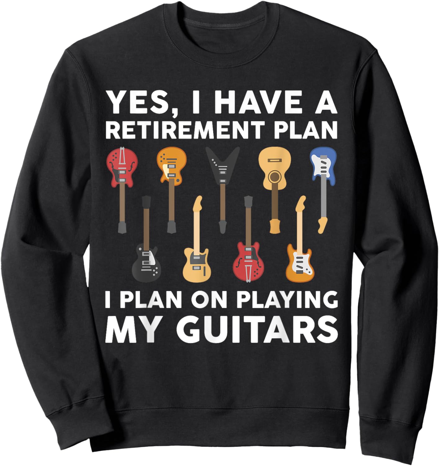 Retirement Plan Guitar Player Funny Guitarist Sayings Outfit Sweatshirt - Sweatshirt | Black