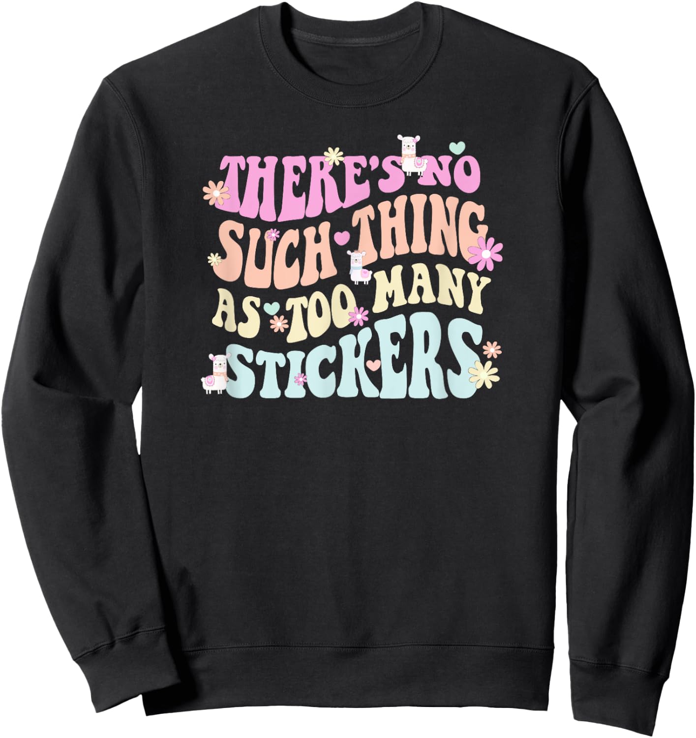 There's no such thing as too many stickers llama Sweatshirt - Sweatshirt | Black