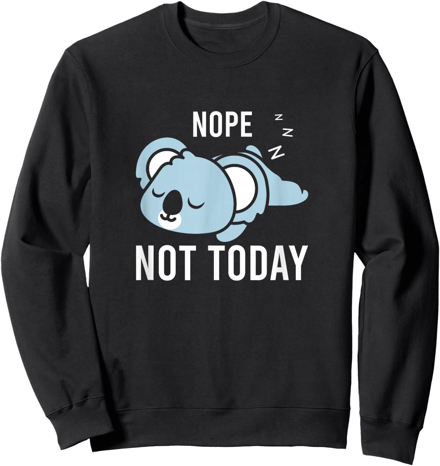 Koala Not Today Men Women Kids Boys Girls Koala Bear Sweatshirt - Sweatshirt | Black