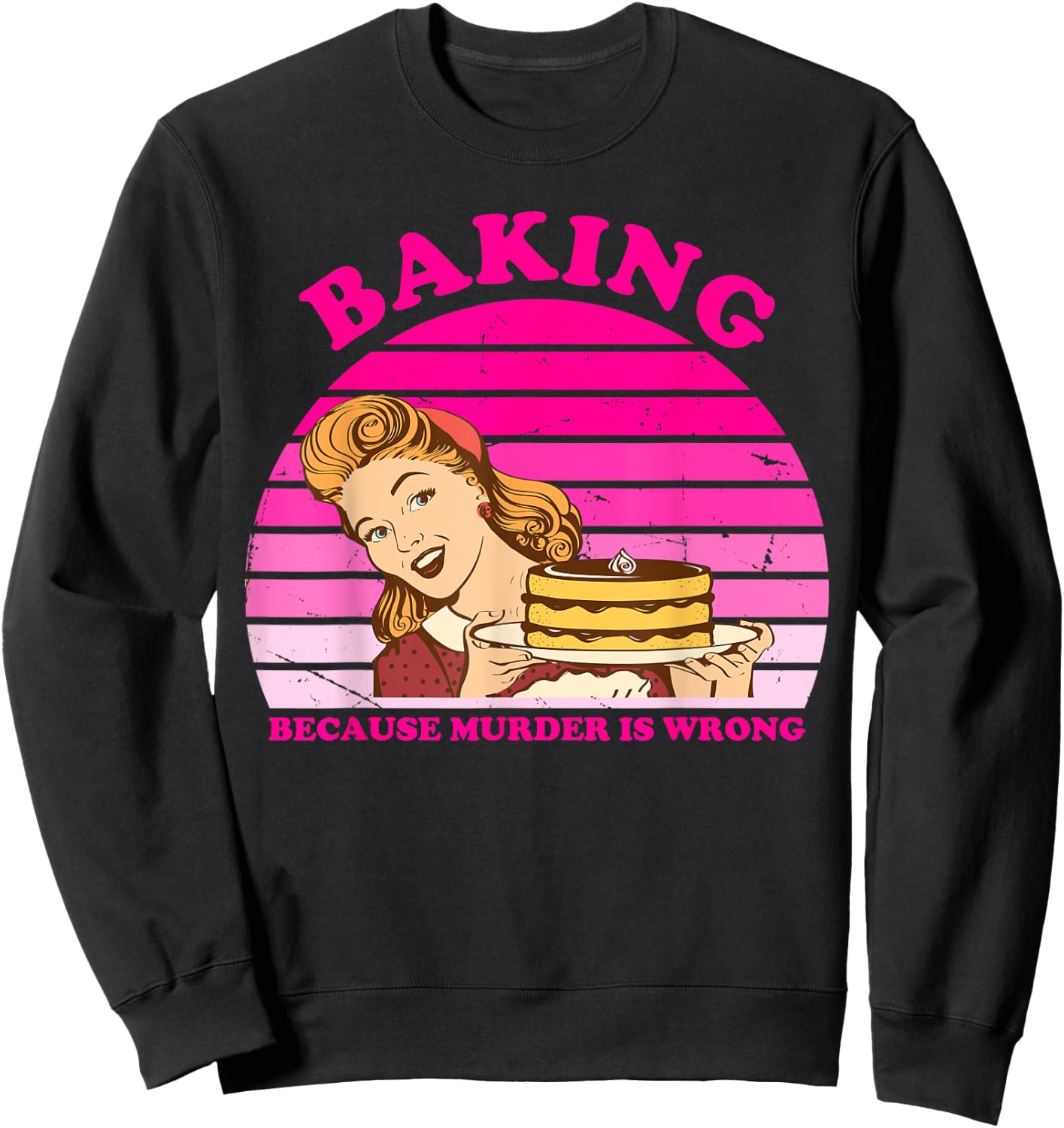 Baking Because Murder Is Wrong Apparel Sweatshirt - Sweatshirt | Black