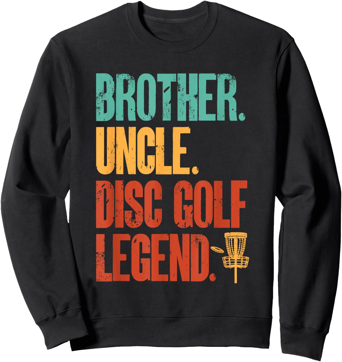 Disc Golf Player Brother Uncle Disc Golf Legend Sweatshirt - Sweatshirt | Black