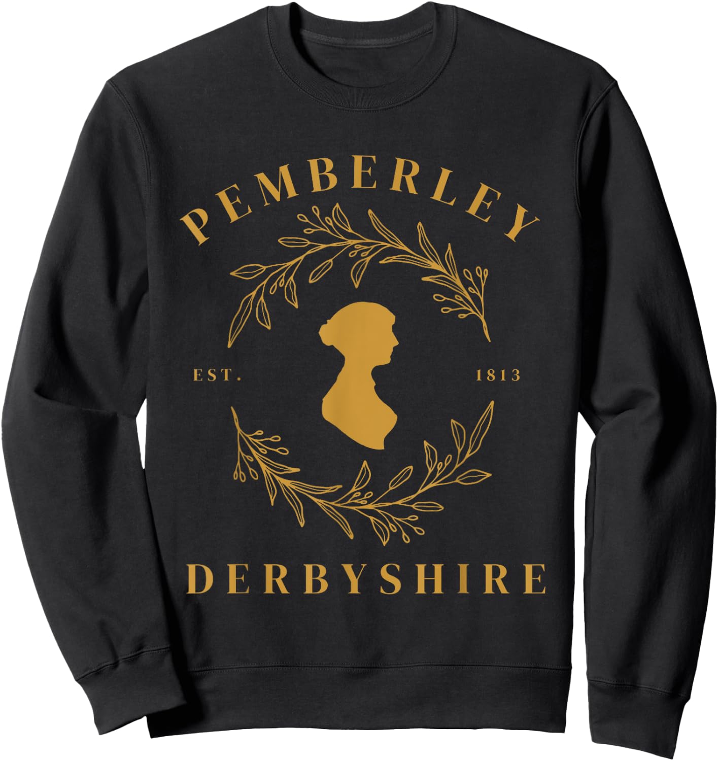 Pemberley Derbyshire 1813 Pride and Prejudice Jane Austen Sweatshirt - Sweatshirt | Black