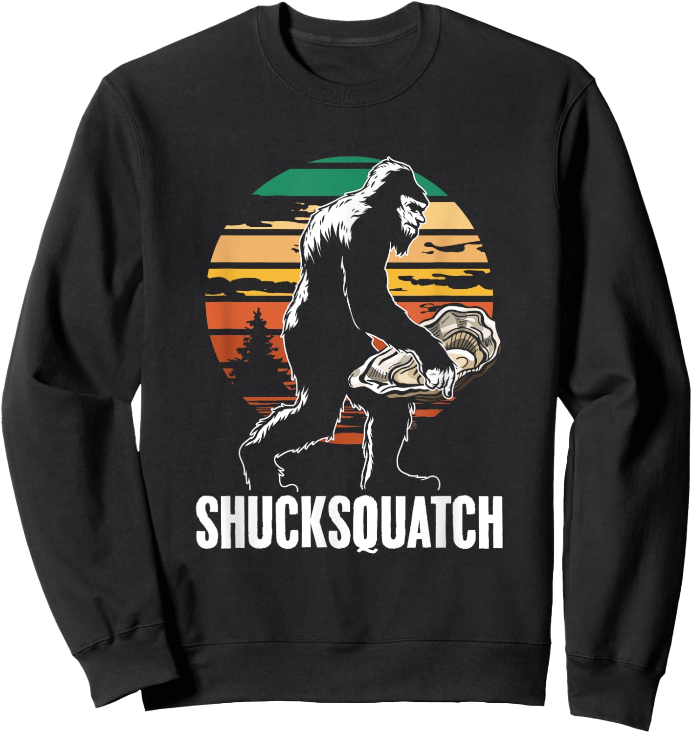 Shucksquatch Oyster Shucker Sasquatch Shuck Oyster Shucking Sweatshirt - Sweatshirt | Black