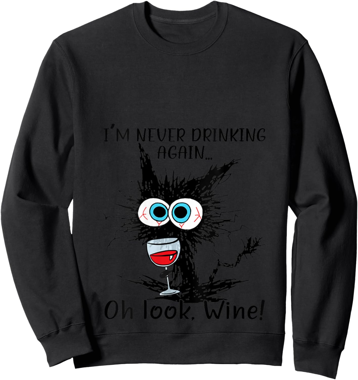 I'm Never Drinking Again Oh Look Wine Funny Black Cat V-Neck Sweatshirt - Sweatshirt | Black