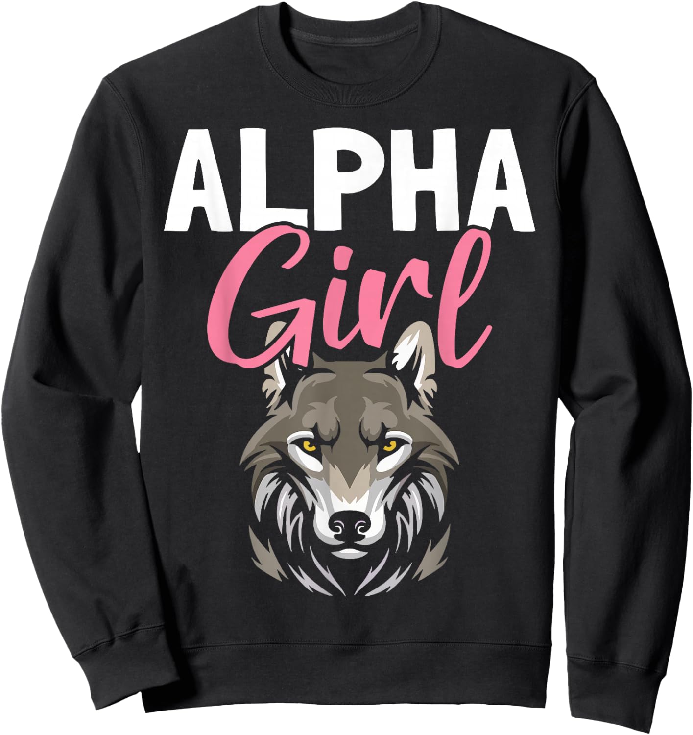 Alpha Girl Female Alpha Wolf Sweatshirt - Sweatshirt | Black