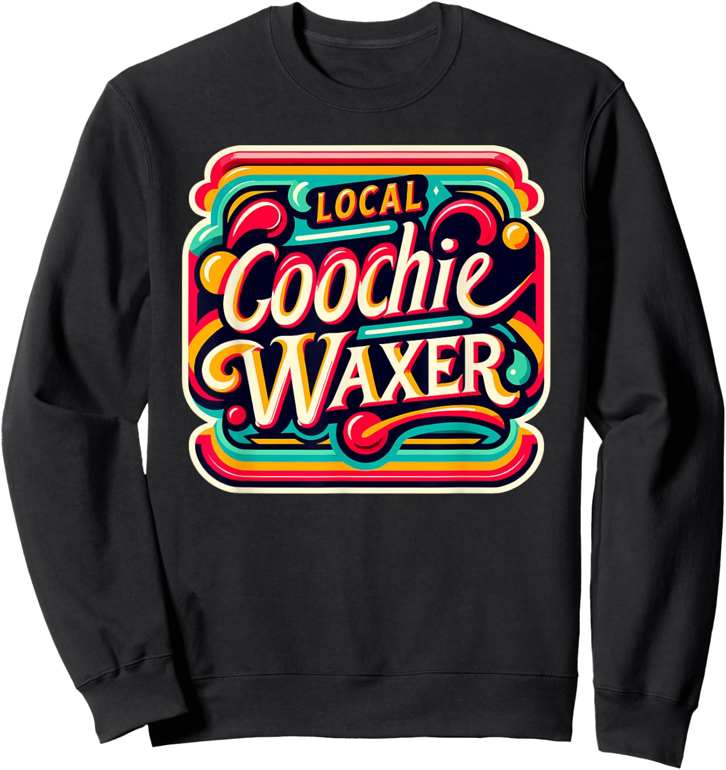 Local Coochie Waxer Esthetician Waxing Funny Retro Vintage Sweatshirt - Sweatshirt | Black