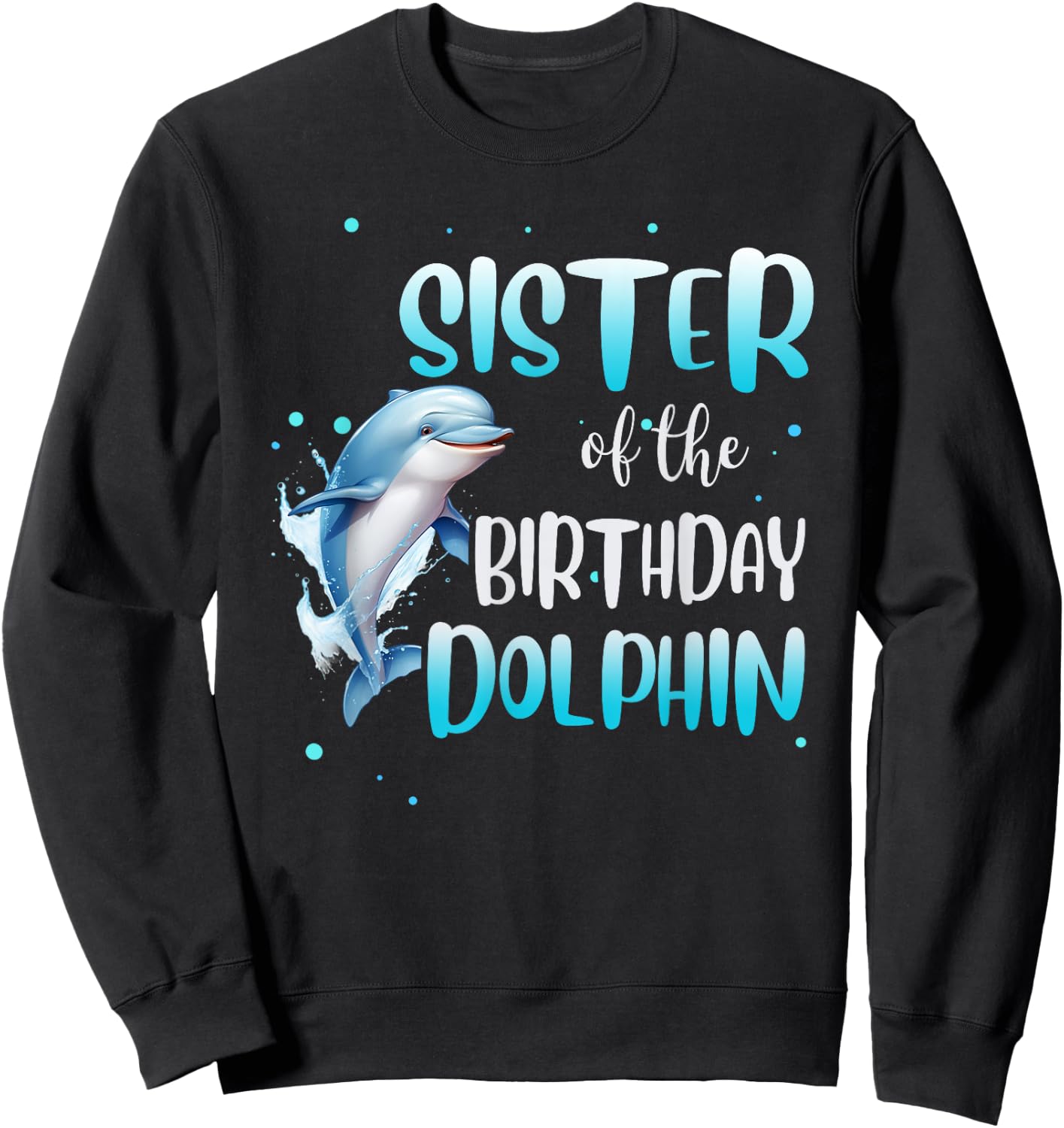 Sister Of The Birthday Dolphin Family Matching Party Squad Sweatshirt - Sweatshirt | Black