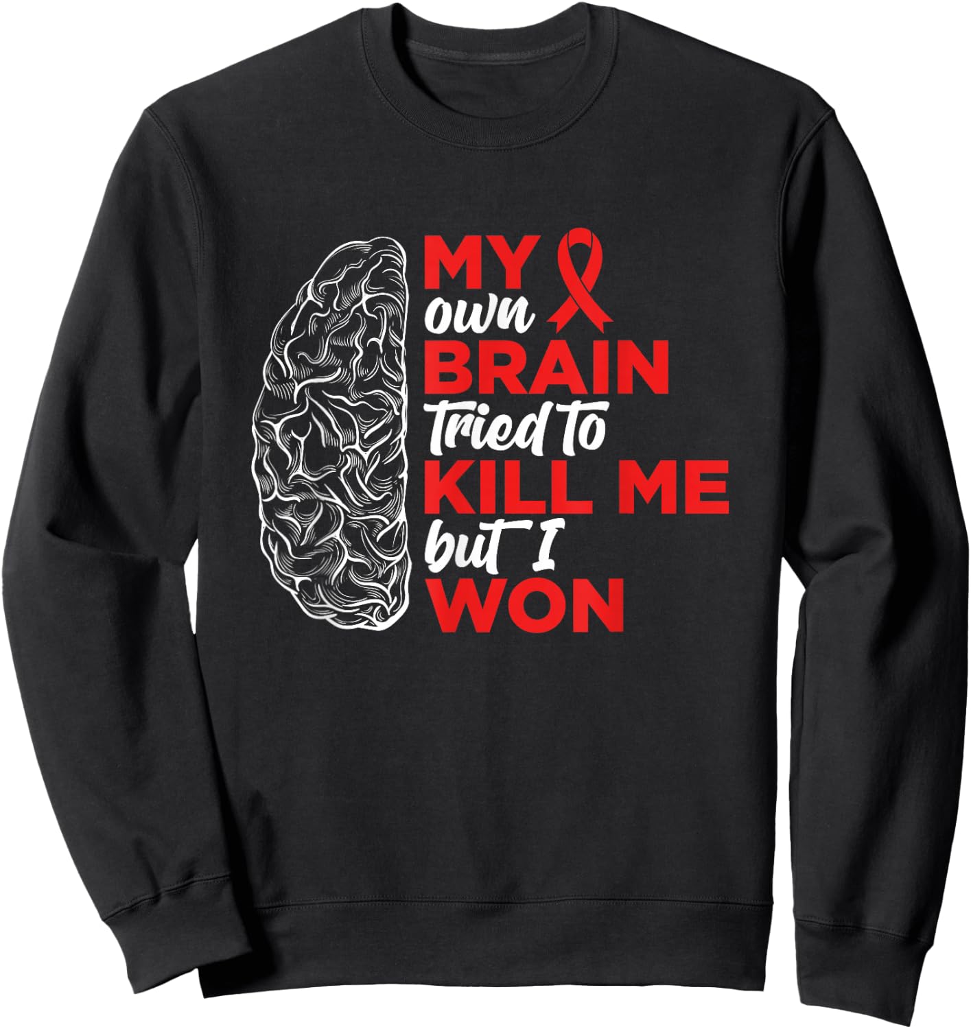My Brain Tried To Kill Me But I Won Sweatshirt - Sweatshirt | Black
