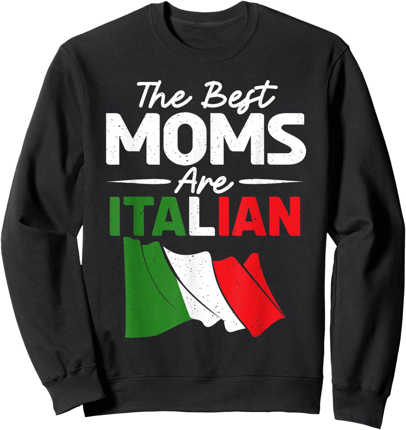 The best mothers are Italian mothers Sweatshirt - Sweatshirt | Black