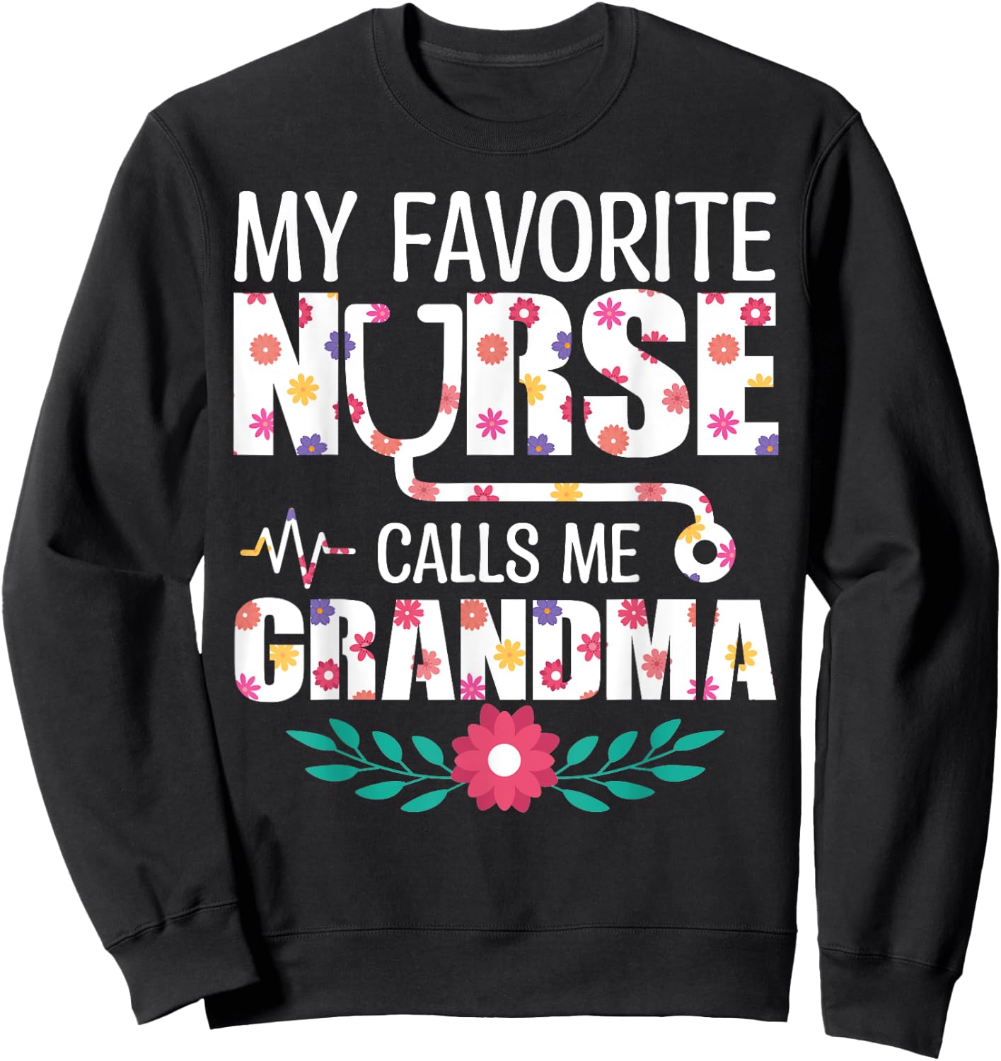 My Favorite Nurse Calls Me Grandma Proud Nurse Family Match Sweatshirt - Sweatshirt | Black