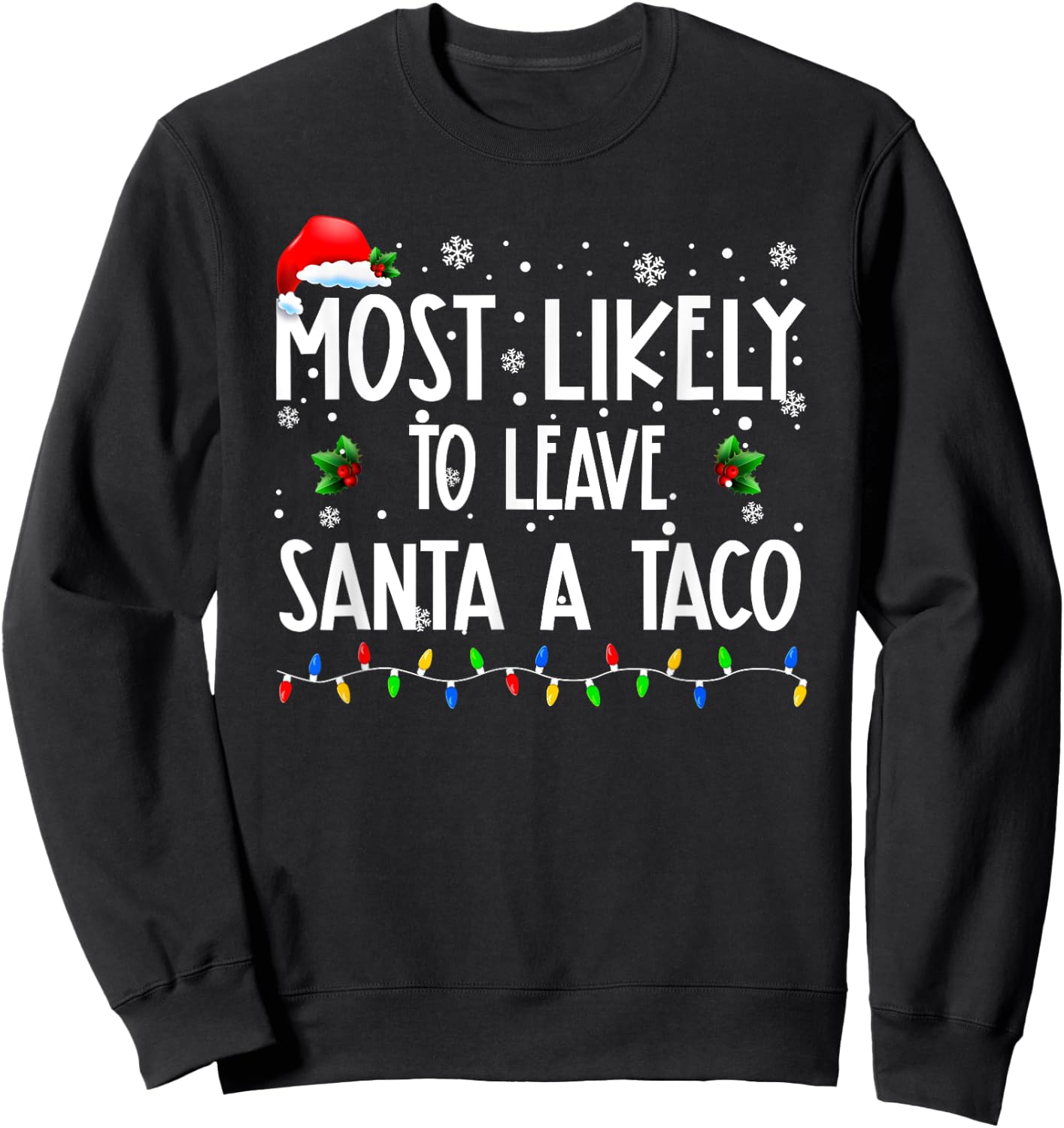 Most Likely To Leave Santa A Taco Christmas Matching Family Sweatshirt - Sweatshirt | Black
