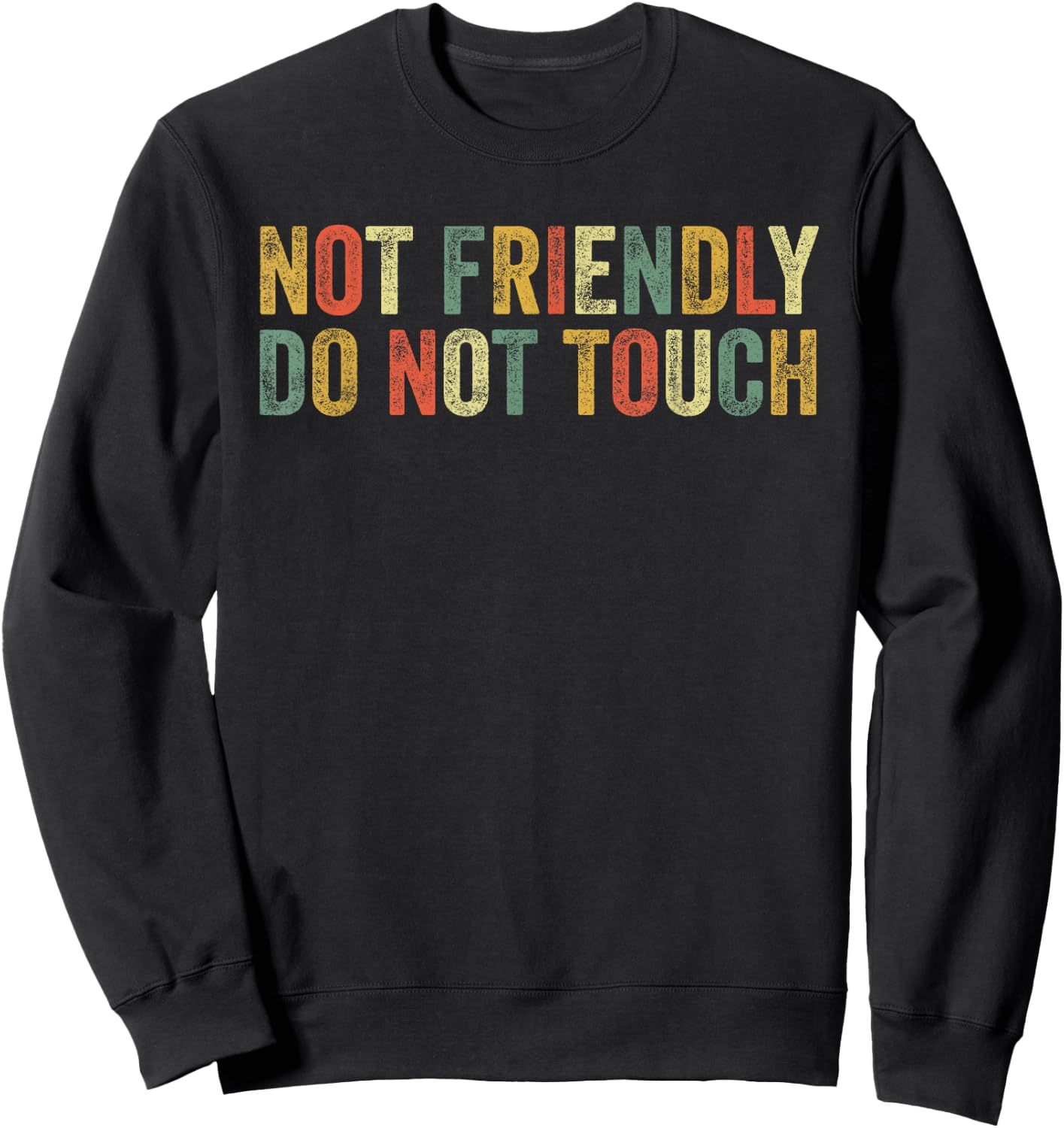 Not Friendly Do Not Touch Funny Introvert Humor Joke Sassy Sweatshirt - Sweatshirt | Black