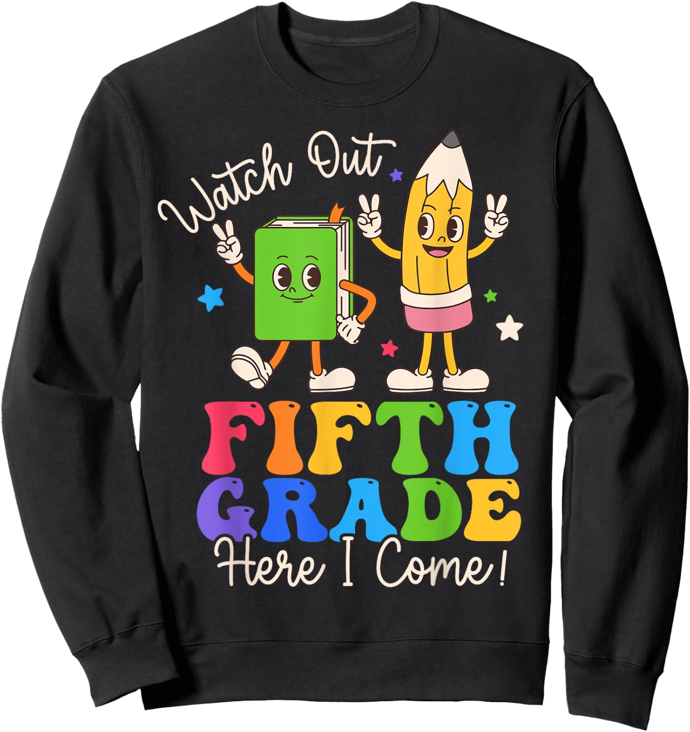 Watch Out Fifth Grade Here I Come 5th Grade Boys Girls Sweatshirt - Sweatshirt | Black