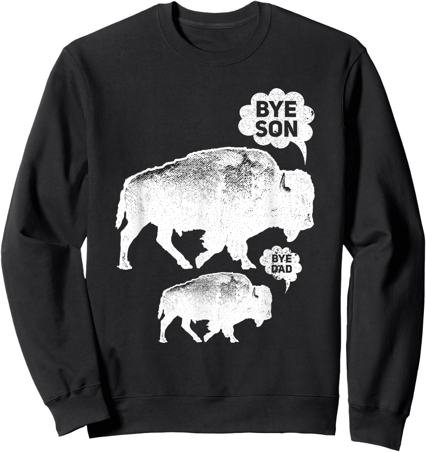 Funny Bye Son Dad Wild Animals Buffalo American Bison Sweatshirt - Sweatshirt | Black