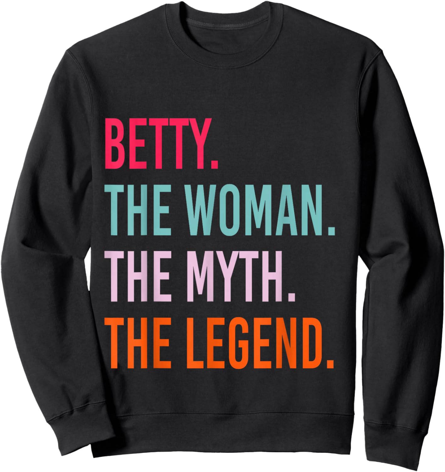 BETTY The Woman Myth Legend Personalized Name Birthday Sweatshirt - Sweatshirt | Black