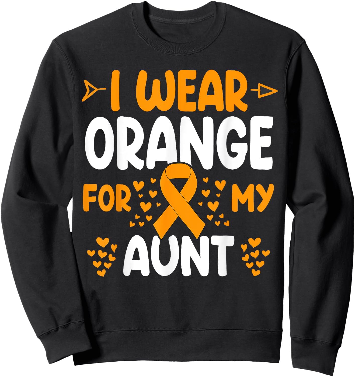 I wear Orange for my Aunt Shirts Kidney Cancer Sweatshirt - Sweatshirt | Black