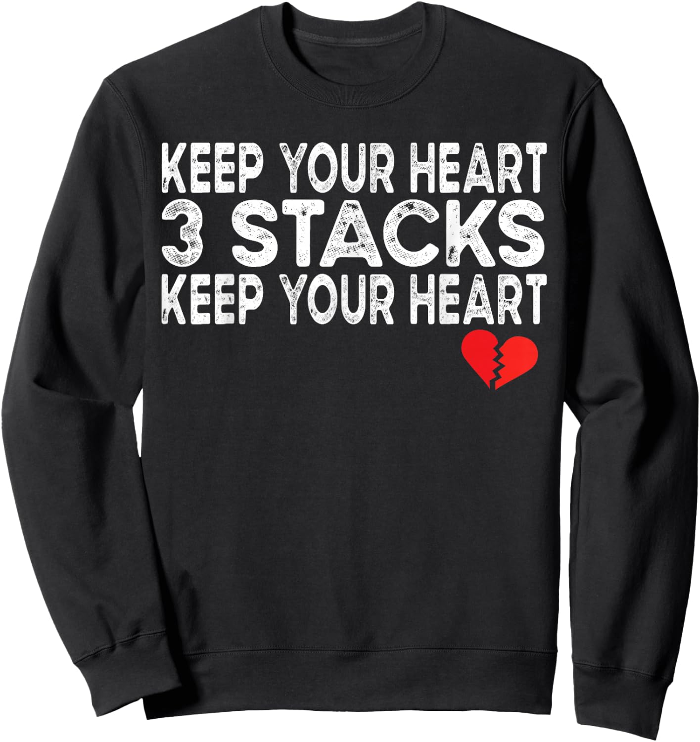 Funny Heartbreak Keep Your Heart 3 Stacks Keep you Broken Sweatshirt - Sweatshirt | Black
