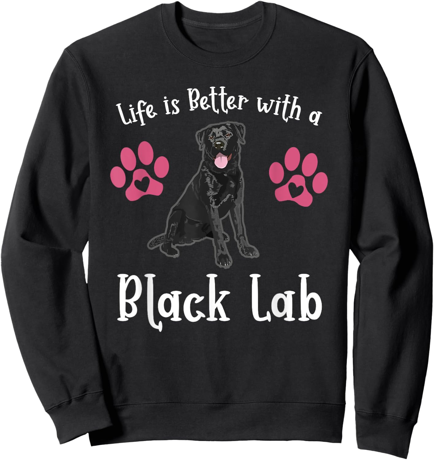 LIFE IS BETTER WITH A BLACK LAB Dog Mom Puppy Pet Owner Women Girls Kids Sweatshirt - Sweatshirt | Black