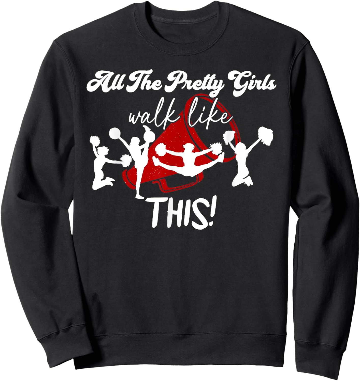All The Pretty Girls Walk Like This Dance Cheer Cheerleading Sweatshirt - Sweatshirt | Black
