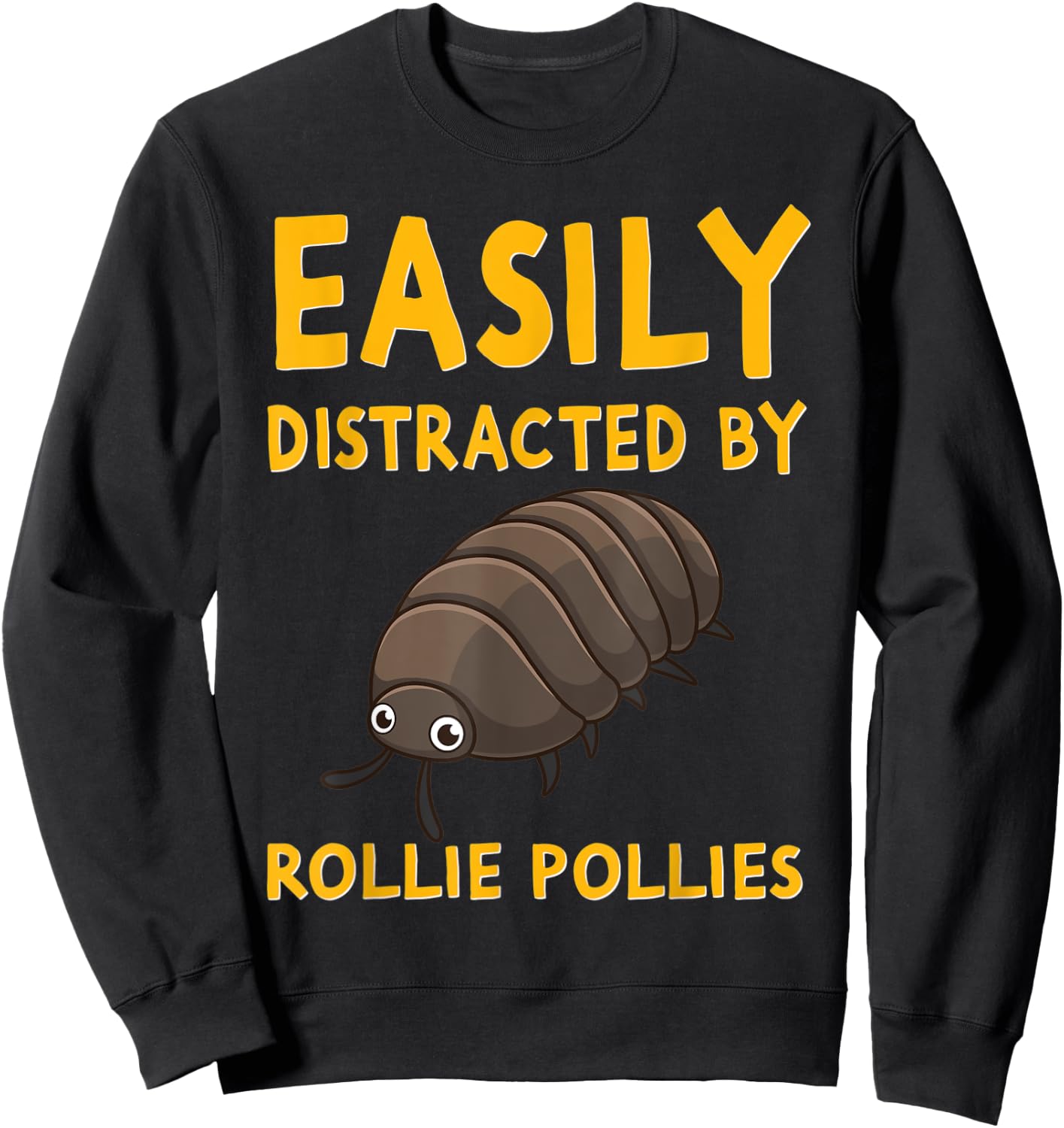 Easily Distracted By Rollie Pollies Funny Isopod Kawaii Sweatshirt - Sweatshirt | Black