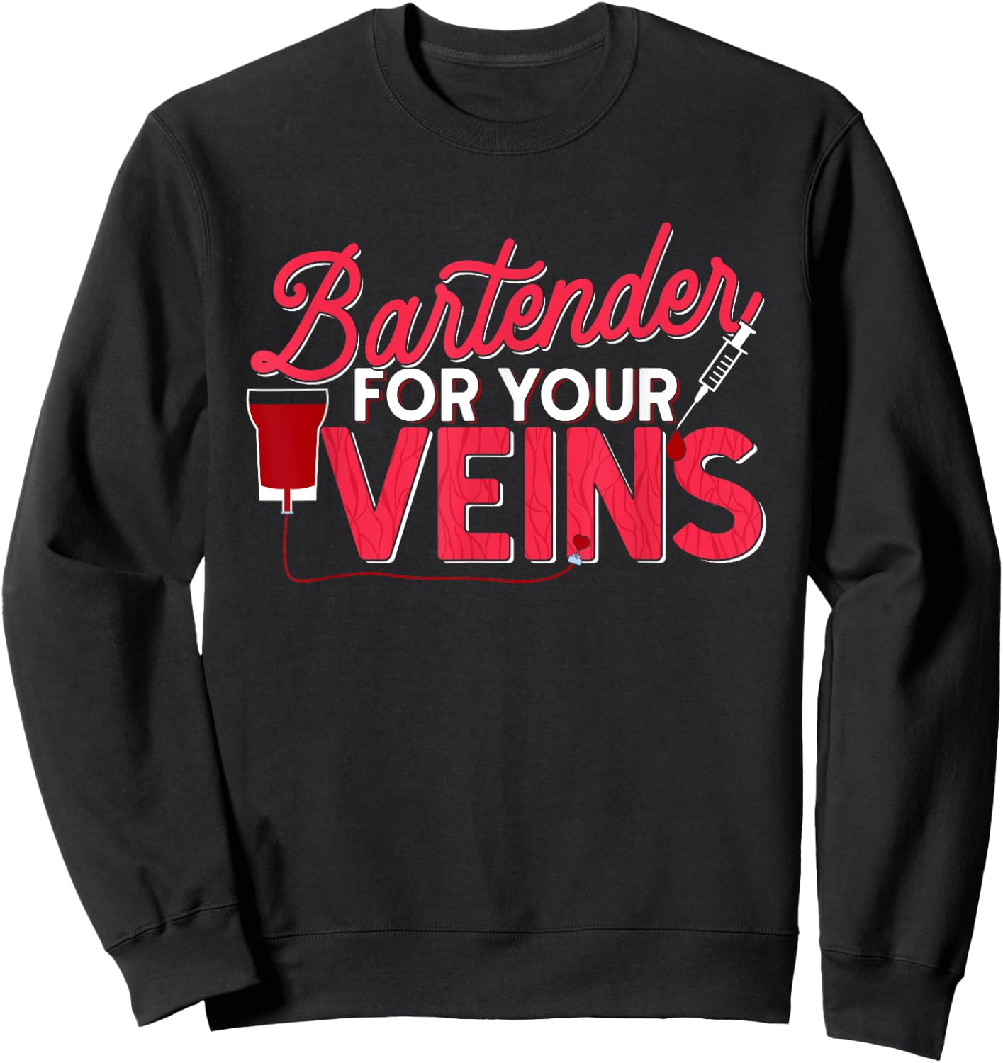 Infusion Nurse Bartender For Your Veins IV Oncology Nursing Sweatshirt - Sweatshirt | Black
