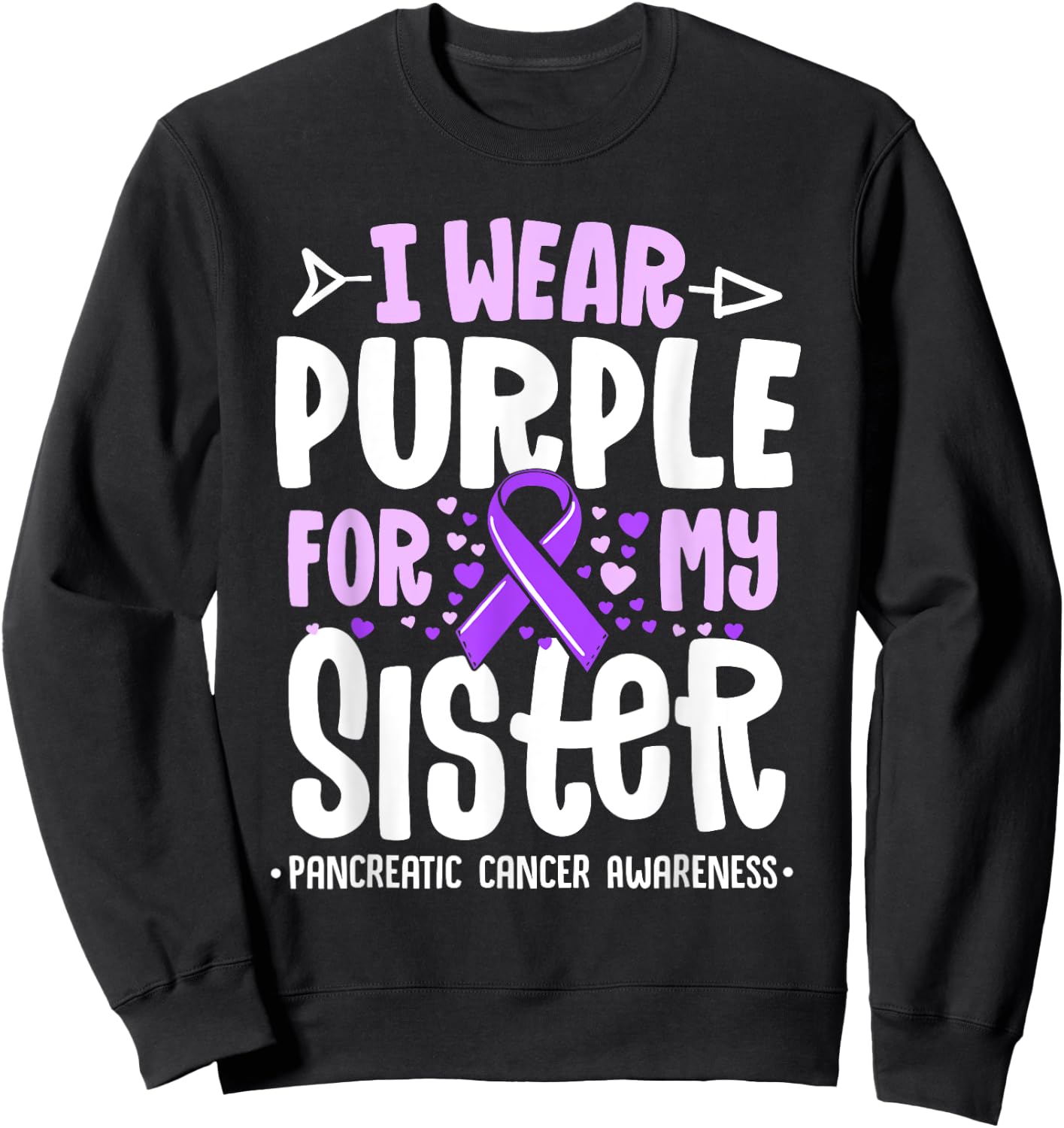 I Wear Purple For My Sister Pancreatic Cancer Awareness Sweatshirt - Sweatshirt | Black