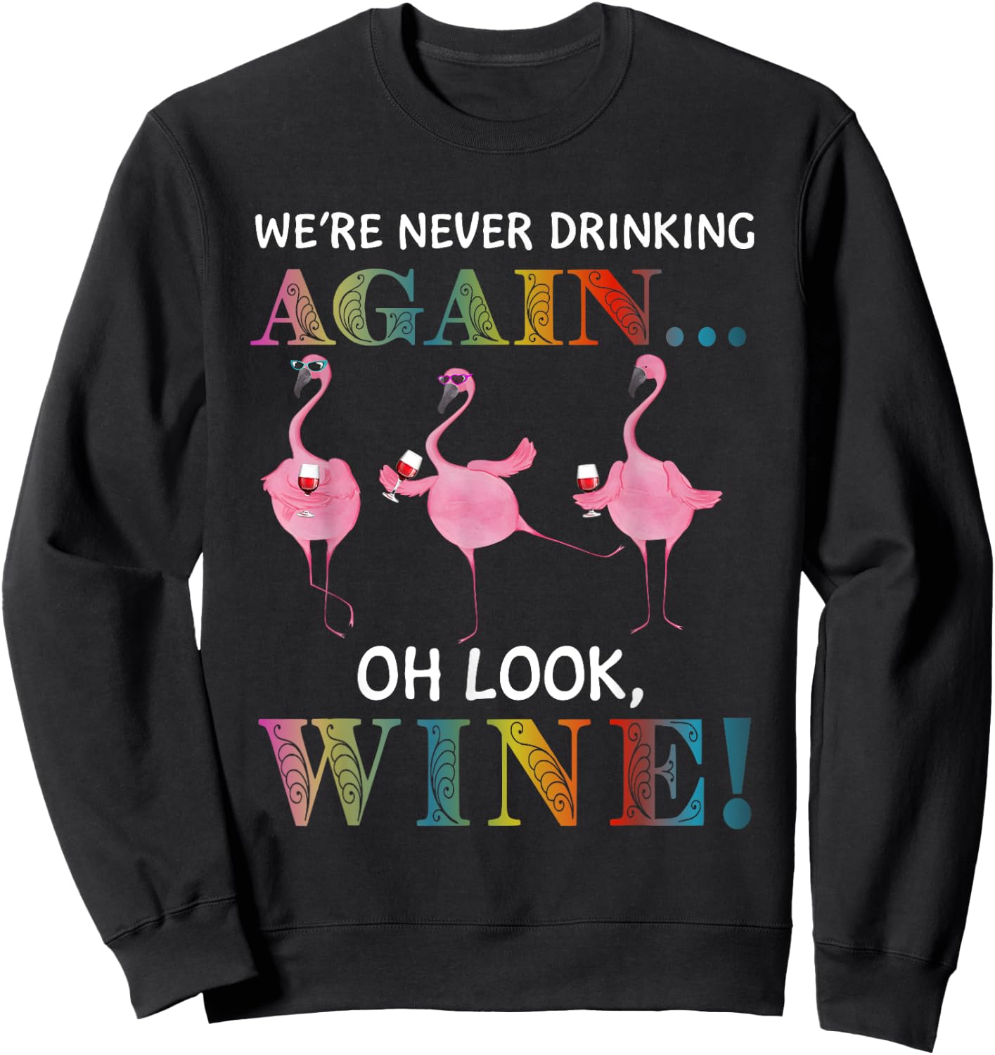 Flamigo We’re Never Drinking Again Oh Look Wine Sweatshirt - Sweatshirt | Black