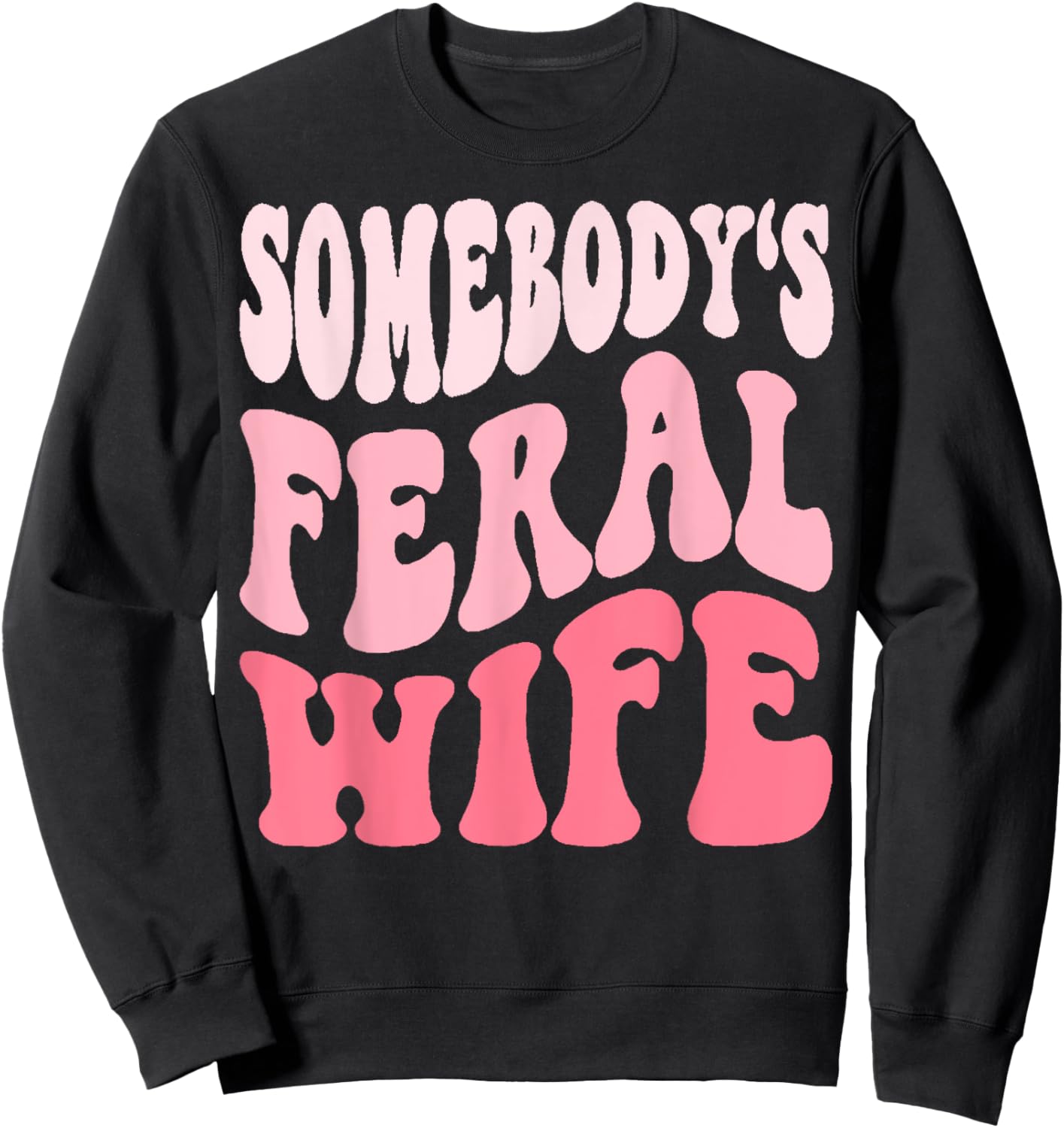 Somebodys Feral Wife Sweatshirt - Sweatshirt | Black