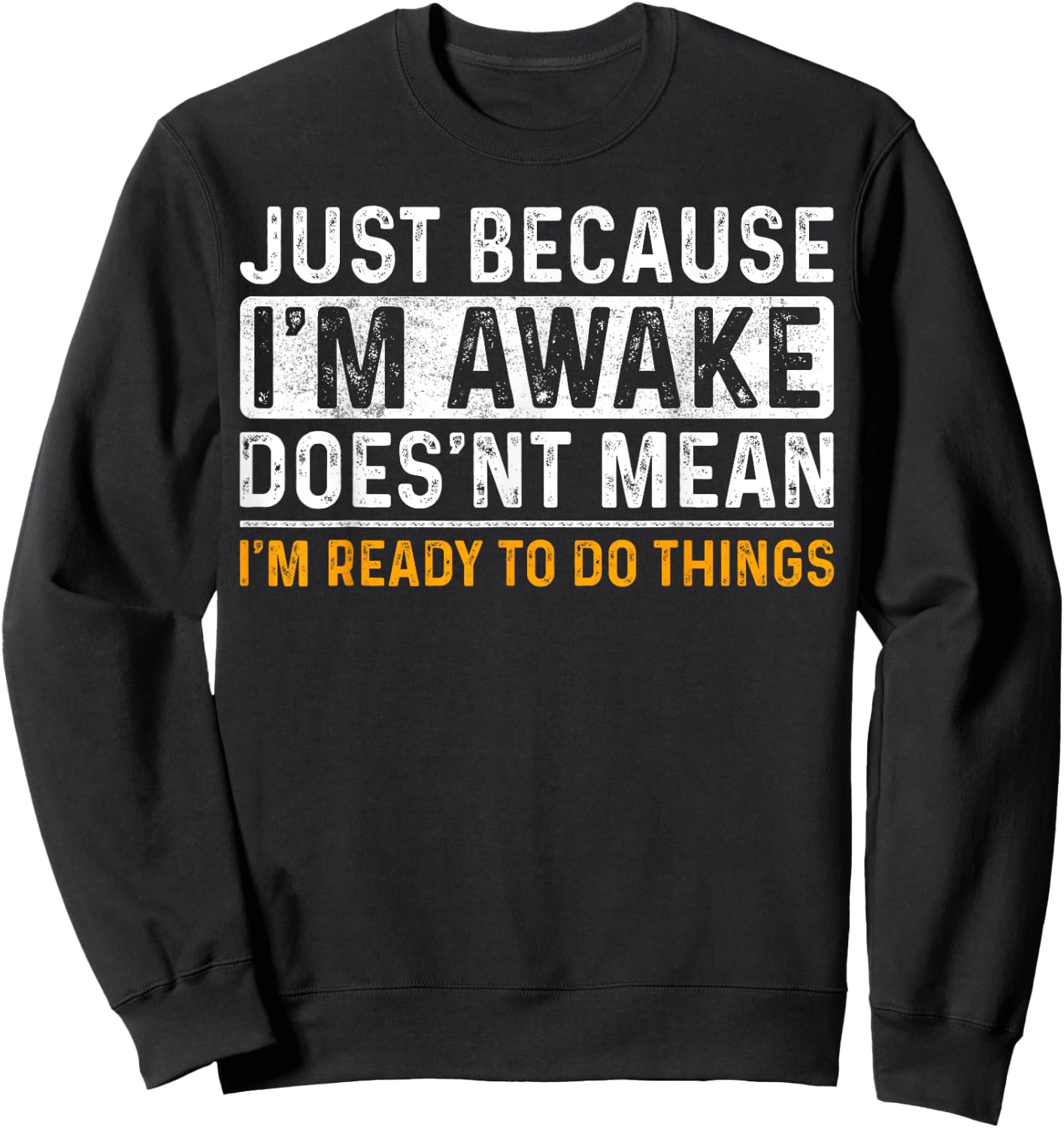 Just Because Im Awake Funny Saying Mom Women Men Kids Teens Sweatshirt - Sweatshirt | Black