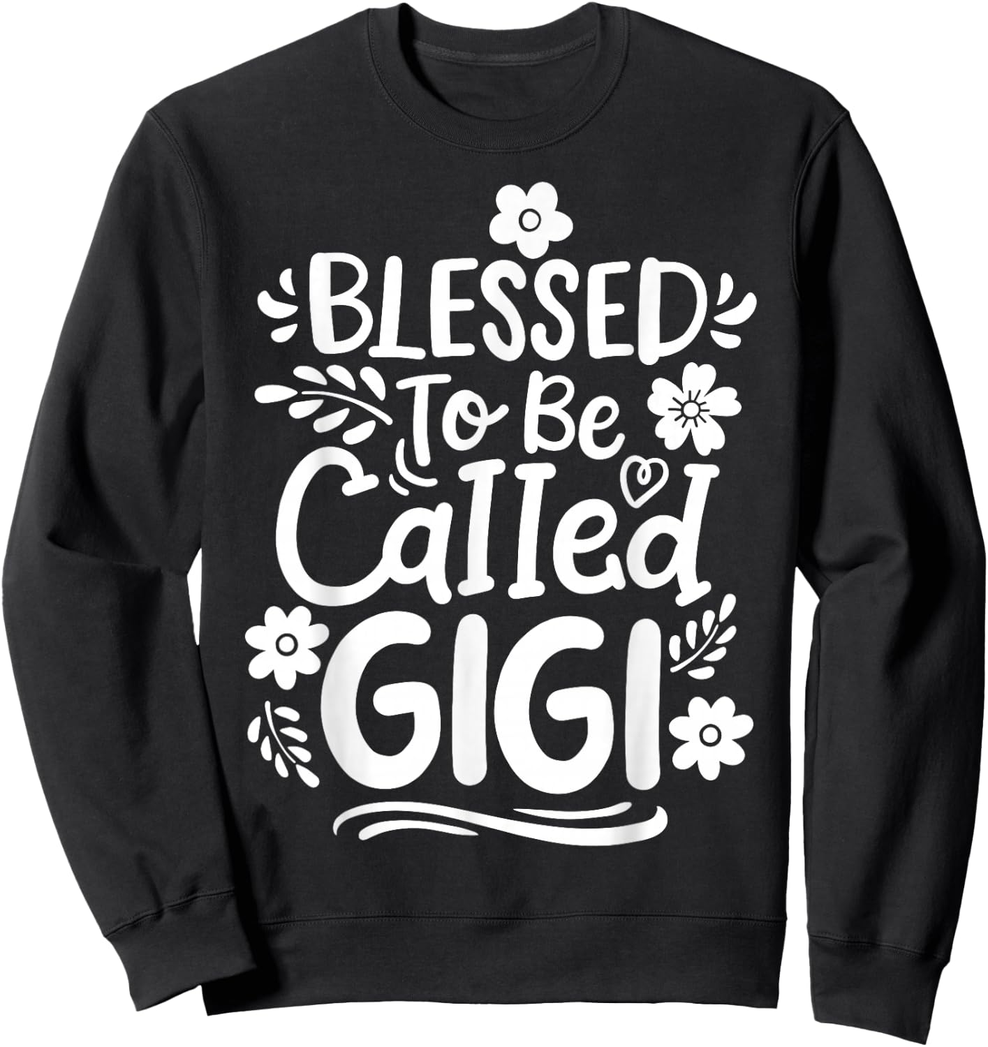 Gigi Grandma Grandmother Blessed to be Called Gigi Sweatshirt - Sweatshirt | Black