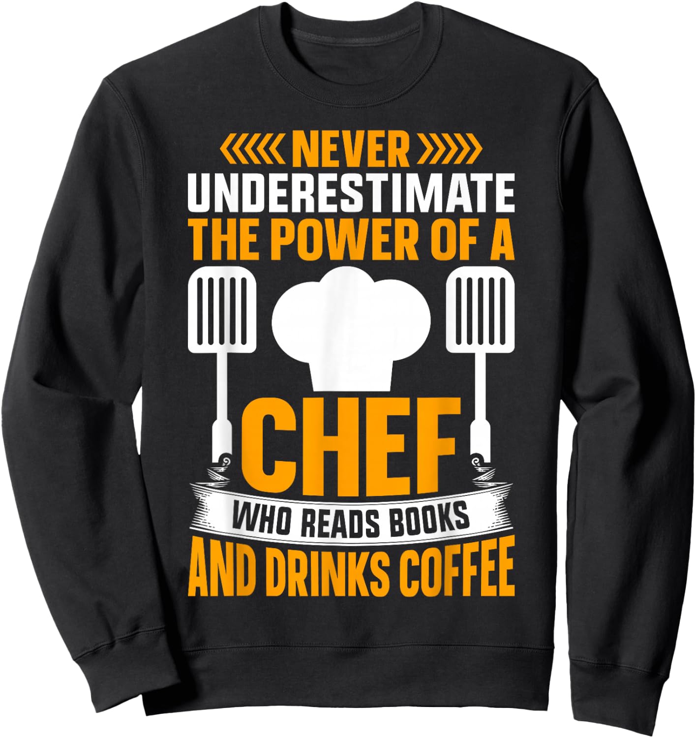 Never Underestimate The Power Of A Chef Who Reads Books And Sweatshirt - Sweatshirt | Black