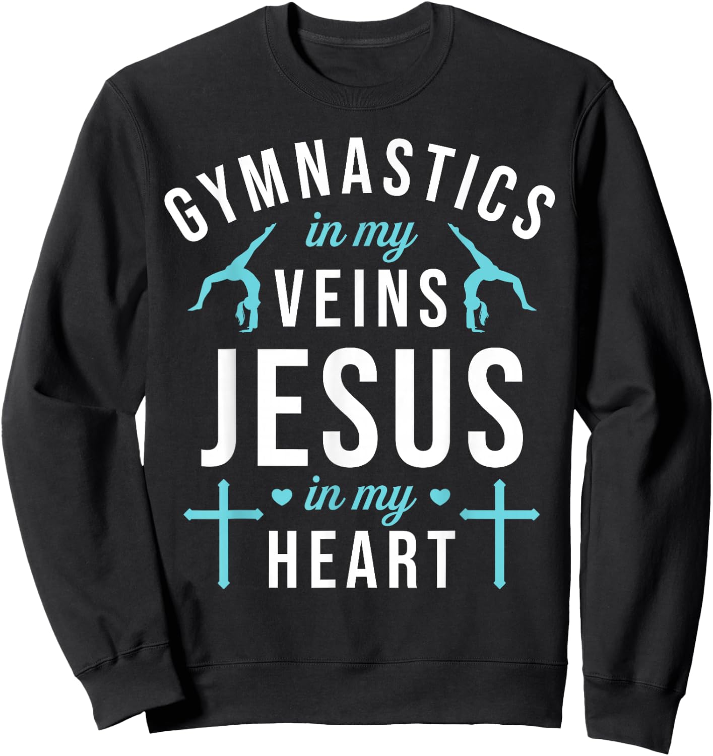 Gymnastics In My Veins Jesus In My Heart Gymnast Christian Sweatshirt - Sweatshirt | Black