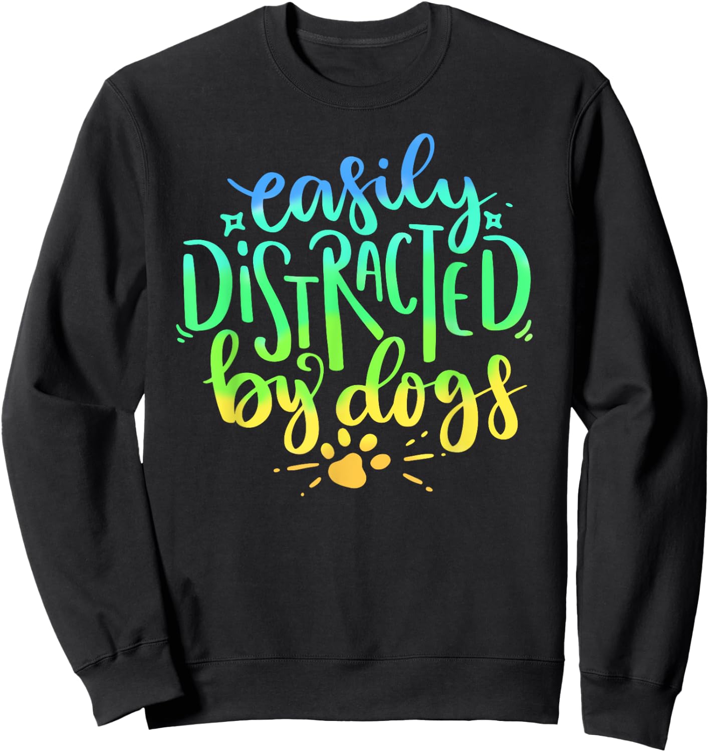 Easily Distracted By Dogs Dog Owner Puppy Lover Cute Sweatshirt - Sweatshirt | Black