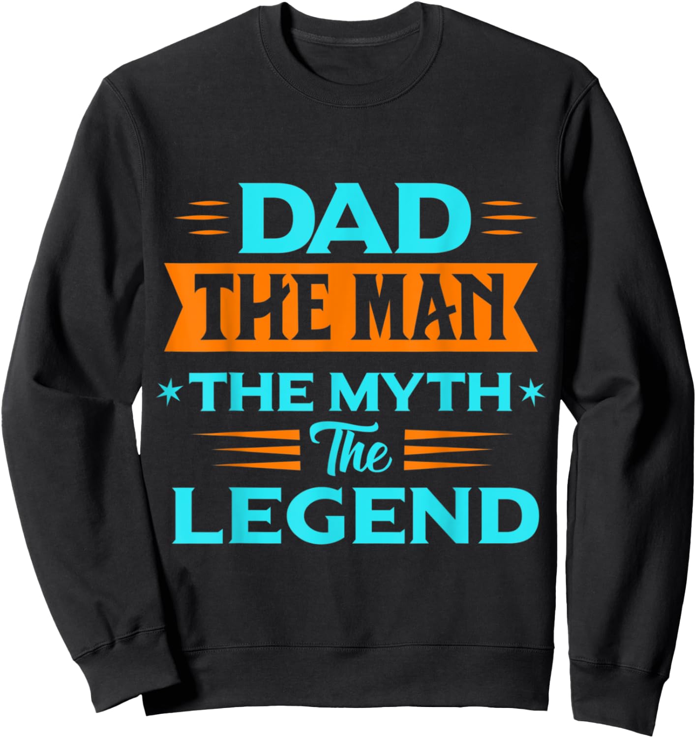 Dad The Man The Myth The Legend Sweatshirt - Sweatshirt | Black