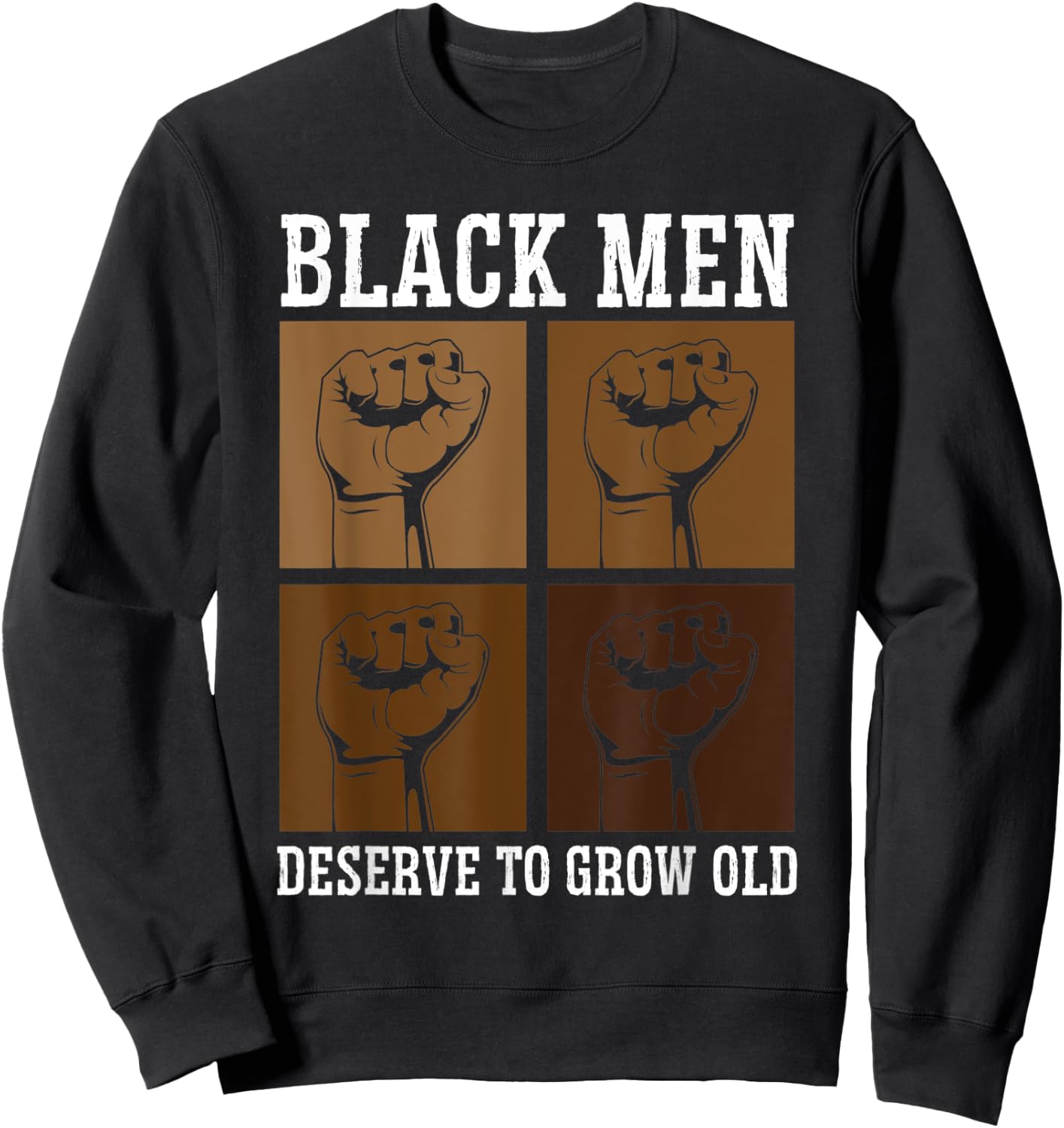 Black Men Deserve To Grow Old World Black Pride Sweatshirt - Sweatshirt | Black