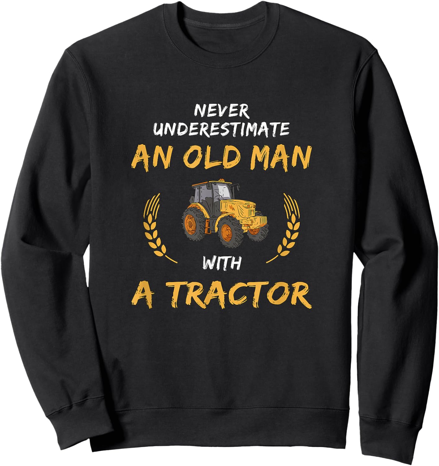Never underestimate an old man with a tractor Sweatshirt - Sweatshirt | Black
