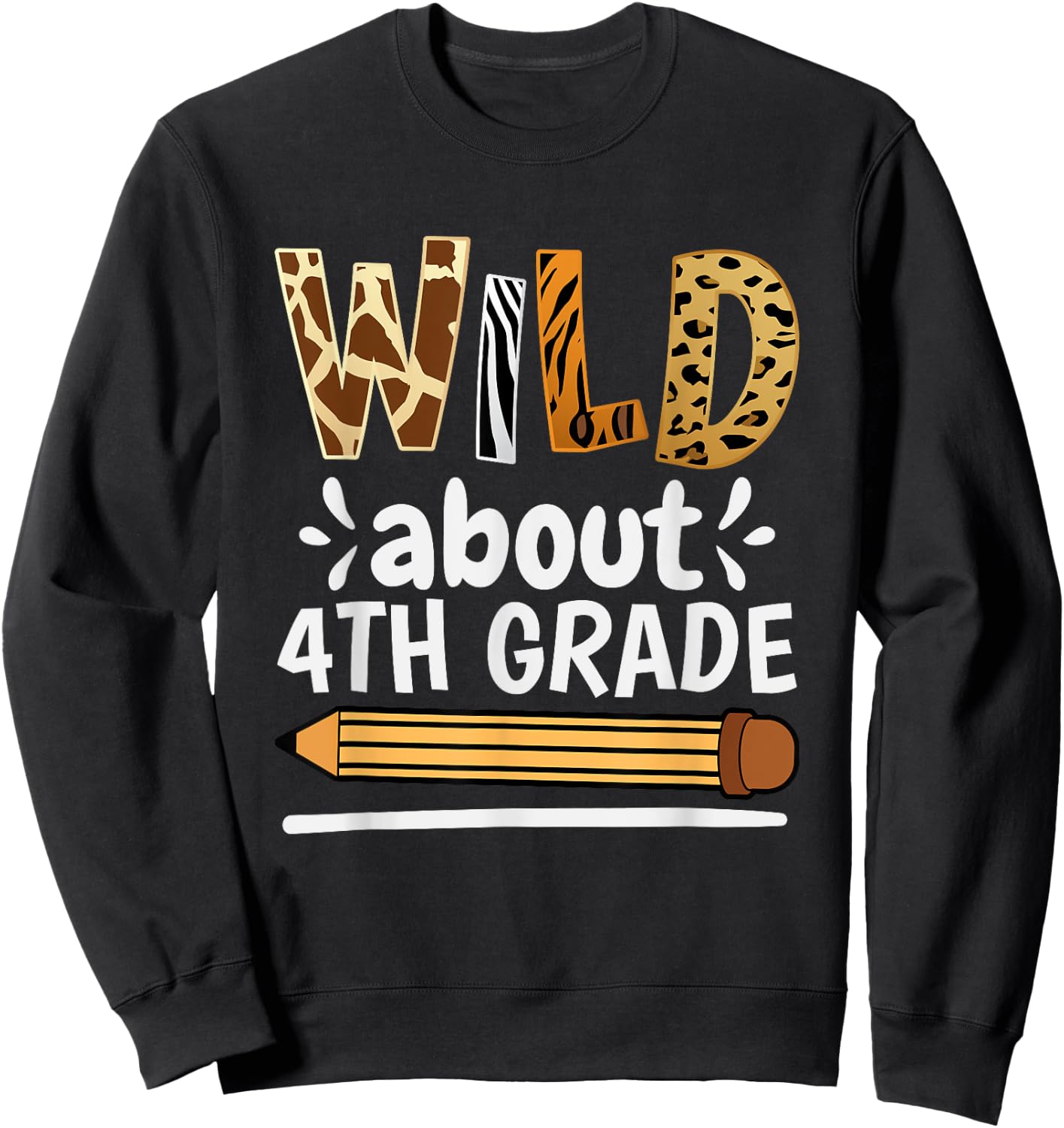 Wild About 4Th Grade, School Grade Teacher Sweatshirt - Sweatshirt | Black