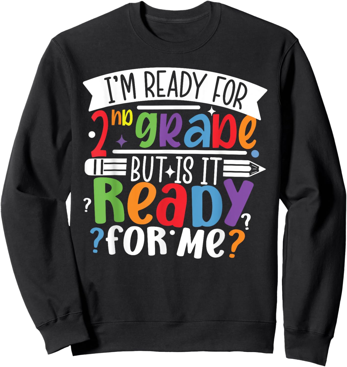 Im Ready for 2ND GRADE But is It Ready For Me Second Grade Sweatshirt - Sweatshirt | Black