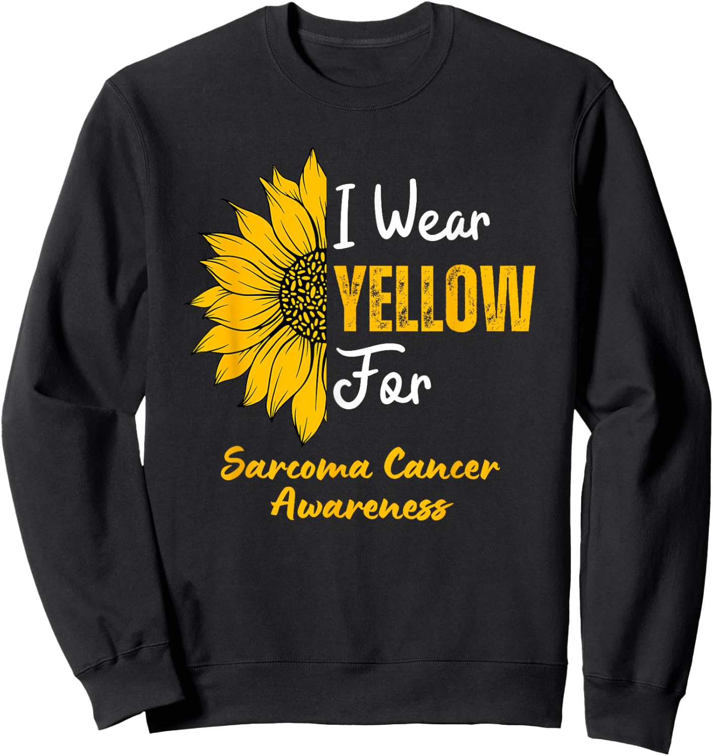 I Wear Yellow for Sarcoma Cancer Awareness Sunflower Sweatshirt - Sweatshirt | Black