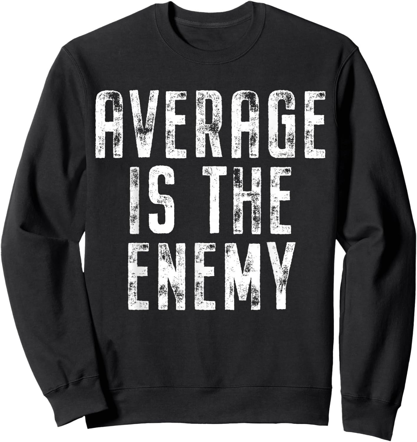 Average Is The Enemy Training Workout Running Fitness Gym Sweatshirt - Sweatshirt | Black
