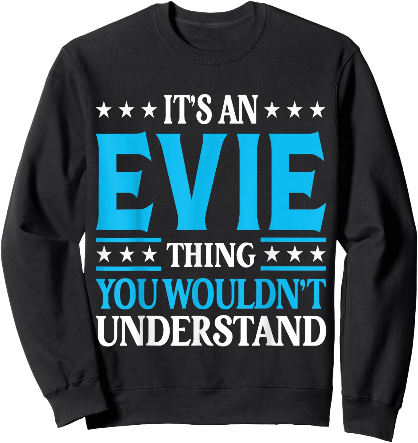 It's An Evie Thing Wouldn't Understand Girl Name Evie Sweatshirt - Sweatshirt | Black