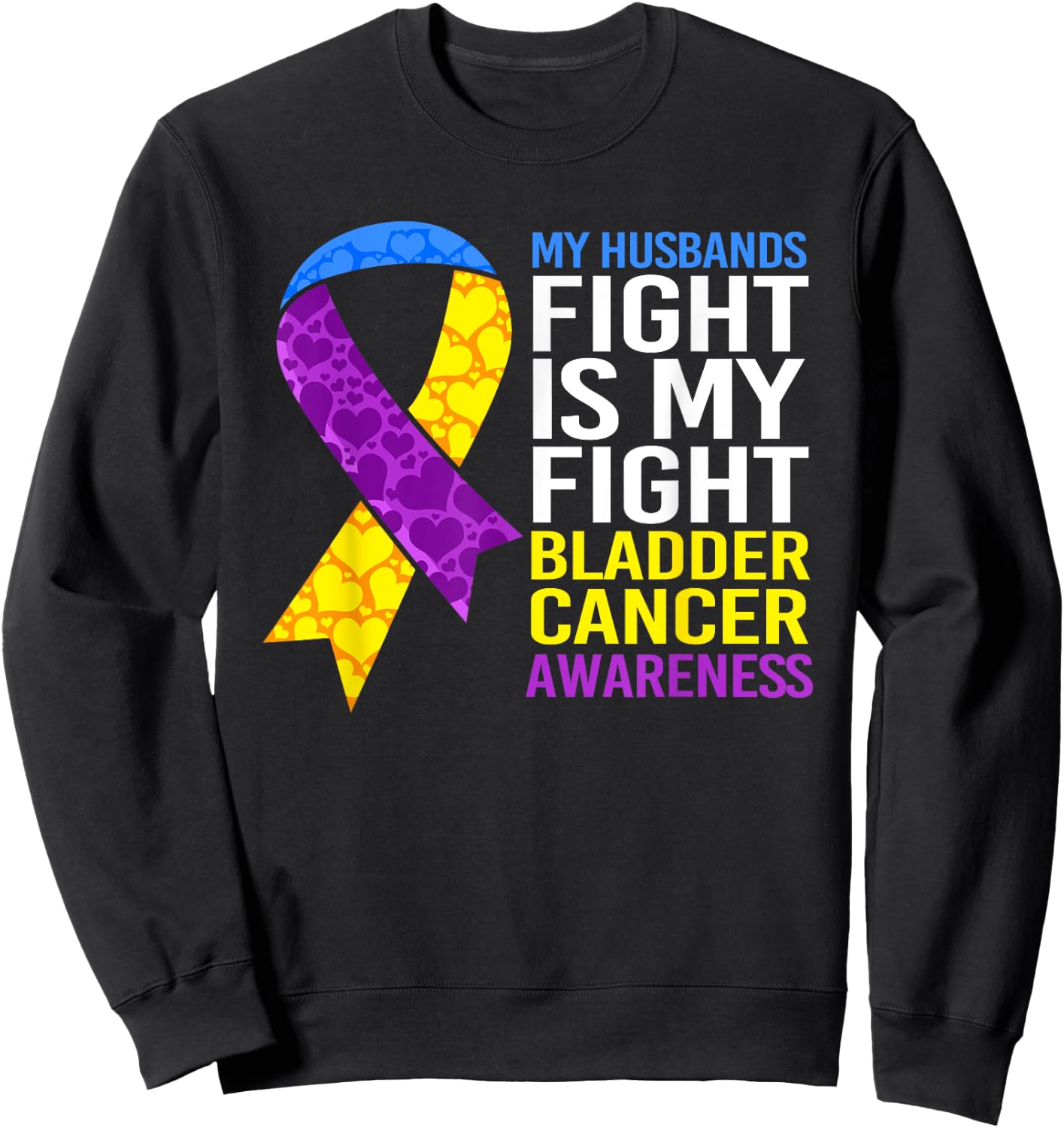 My Husbands Fight Wife Bladder Cancer Sweatshirt - Sweatshirt | Black