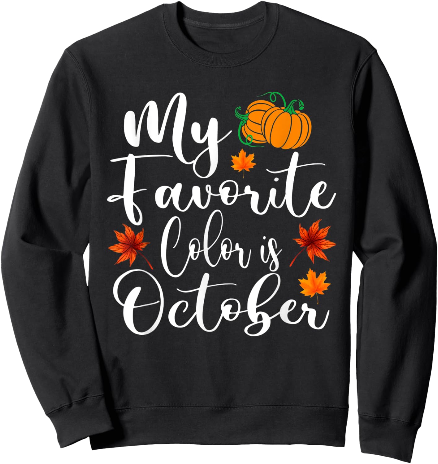 My Favorite Color Is October Shirt Autumn Fall Season Sweatshirt - Sweatshirt | Black