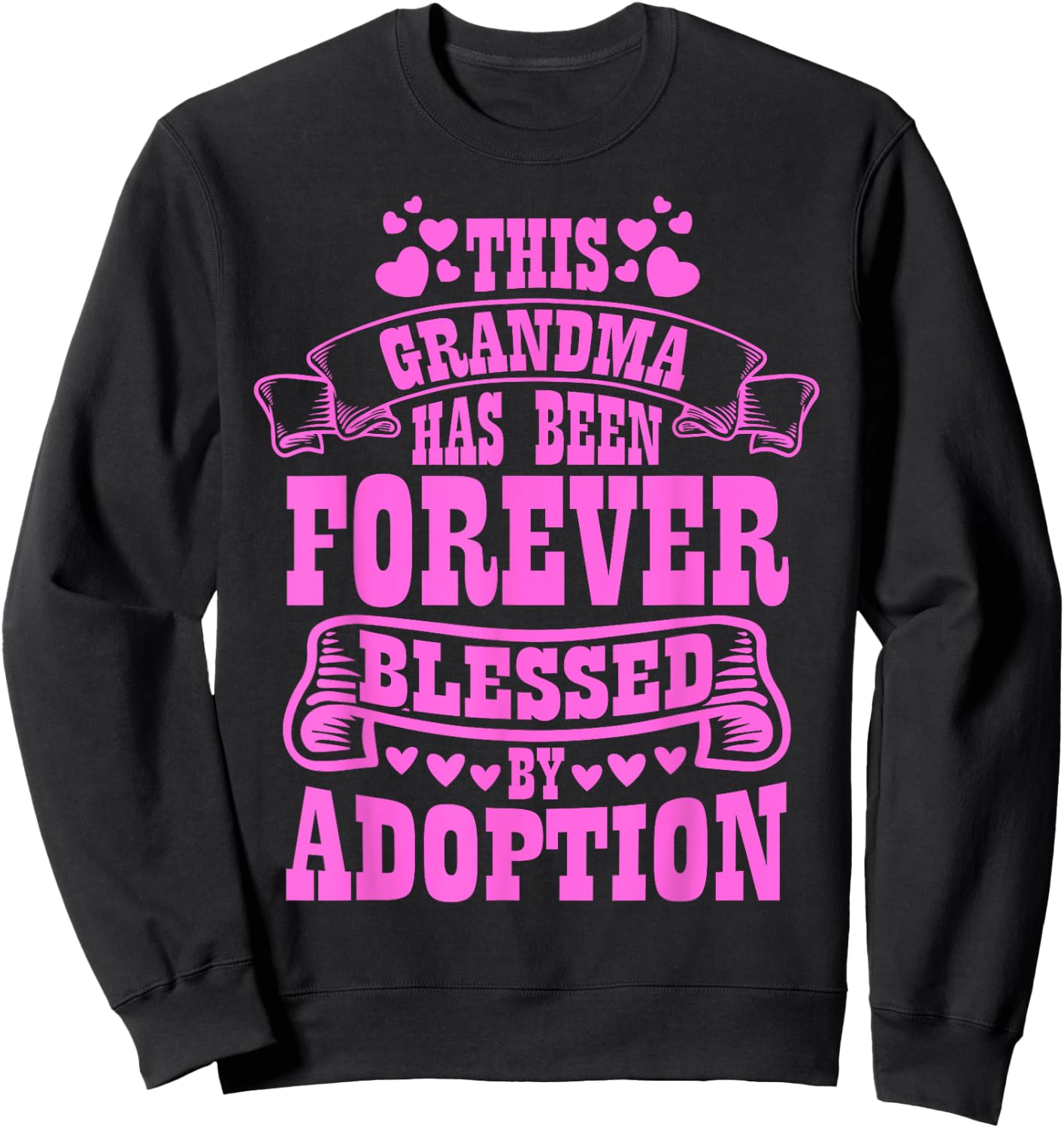 This Grandma Forever Blessed By Adoption , Adopted Kid Sweatshirt - Sweatshirt | Black