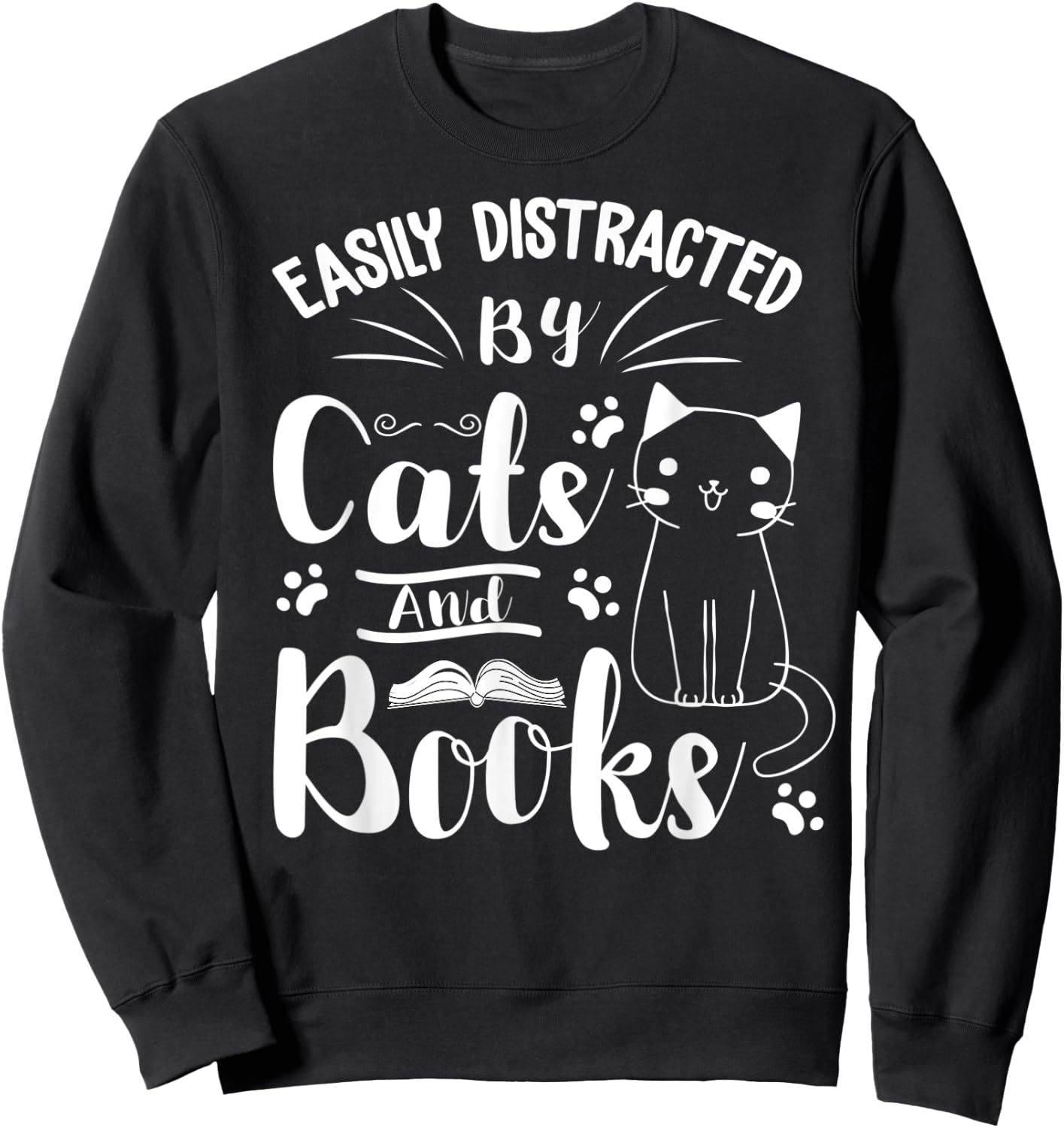 Easily Distracted by Cats and Books For Cat & Book Lover Women Kids Sweatshirt - Sweatshirt | Black