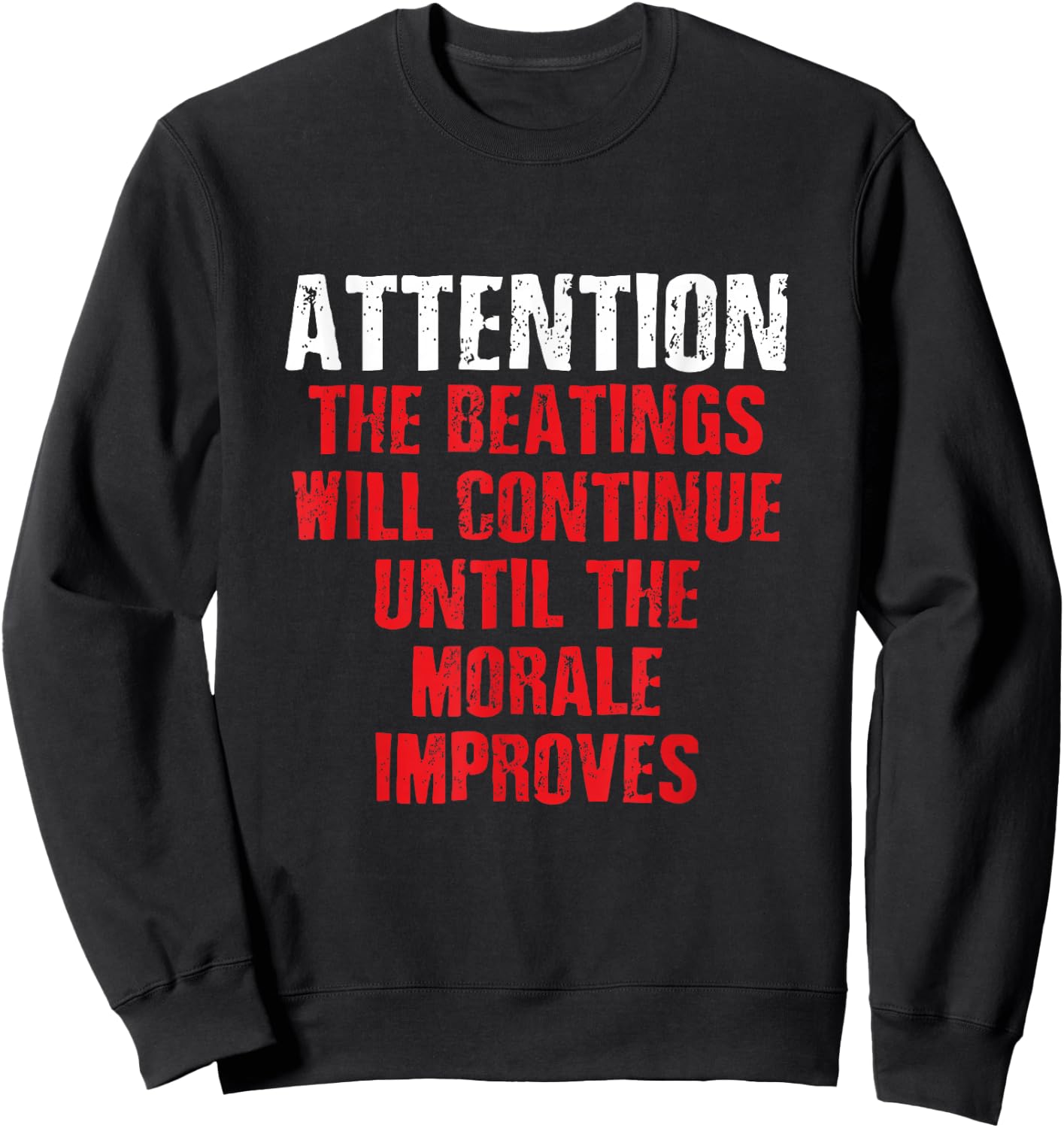 Attention Beatings Will Continue Until The Morale Improves Sweatshirt - Sweatshirt | Black