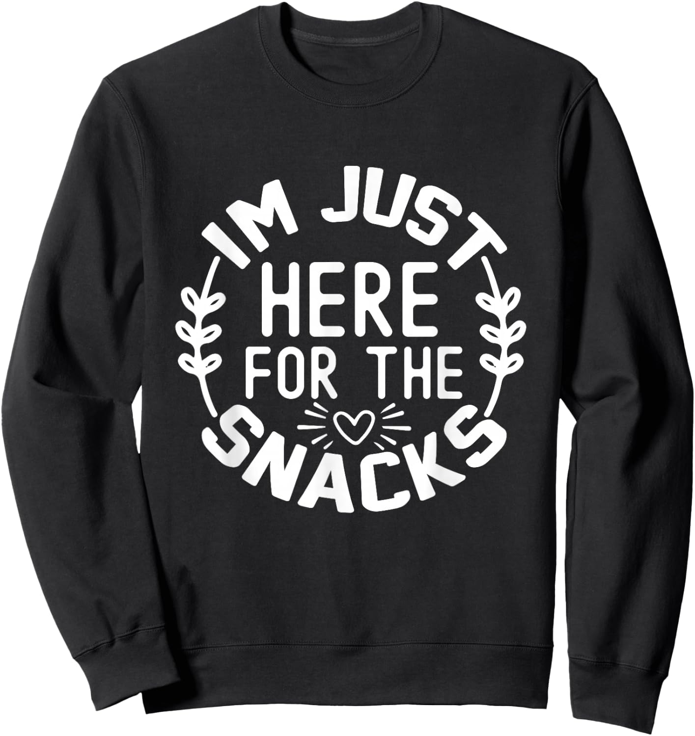 I'm Just Here for the Snacks Sweatshirt - Sweatshirt | Black