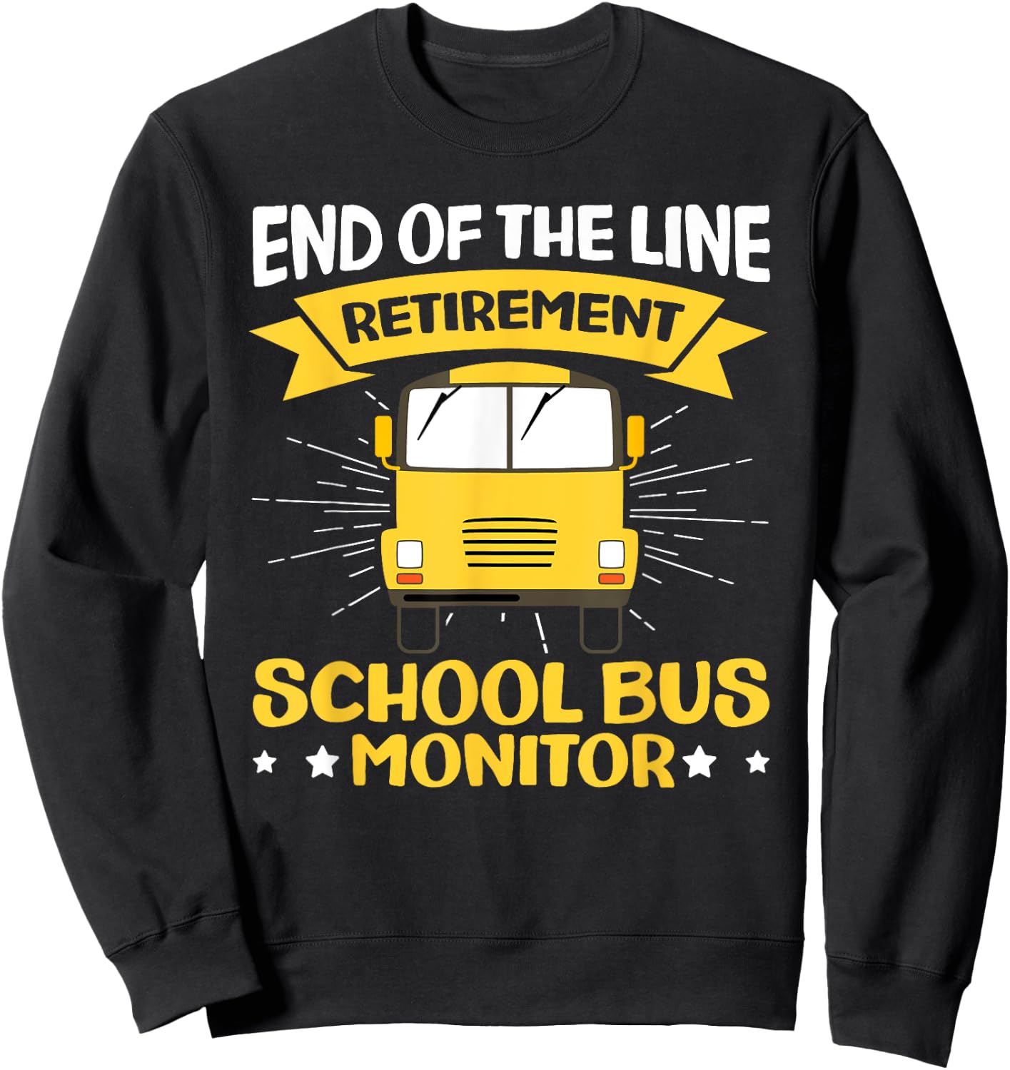 End Of The Line - Retirement - Retired School Bus Monitor Sweatshirt - Sweatshirt | Black