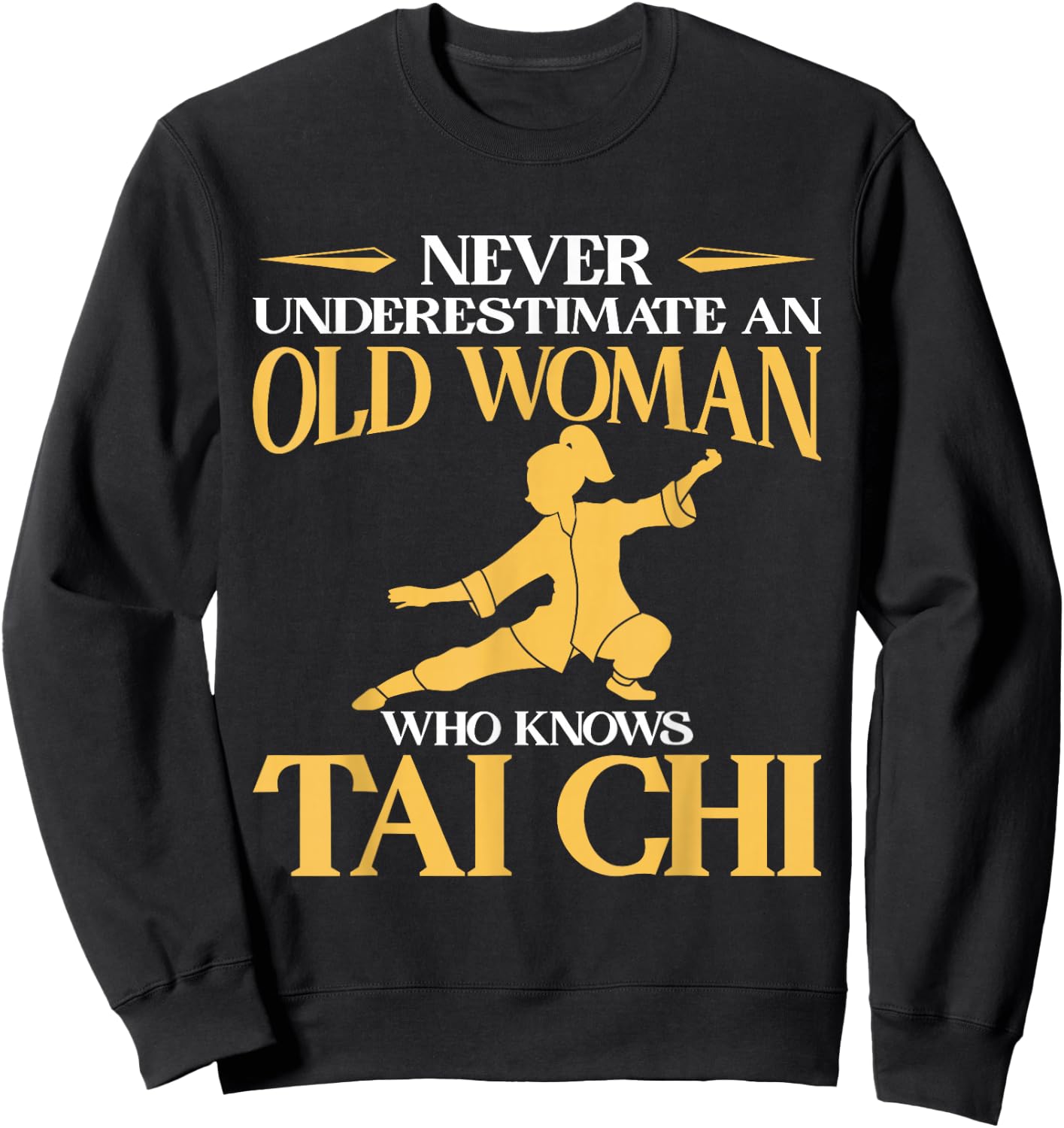 Never Underestimate An Old Woman Who Knows Tai Chi Sweatshirt - Sweatshirt | Black