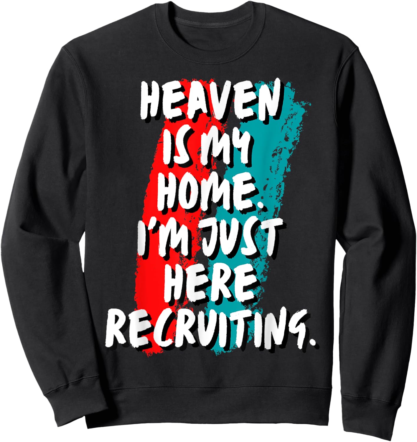 Heaven Is My Home I'm Just Here Recruiting Christian Faith Sweatshirt - Sweatshirt | Black